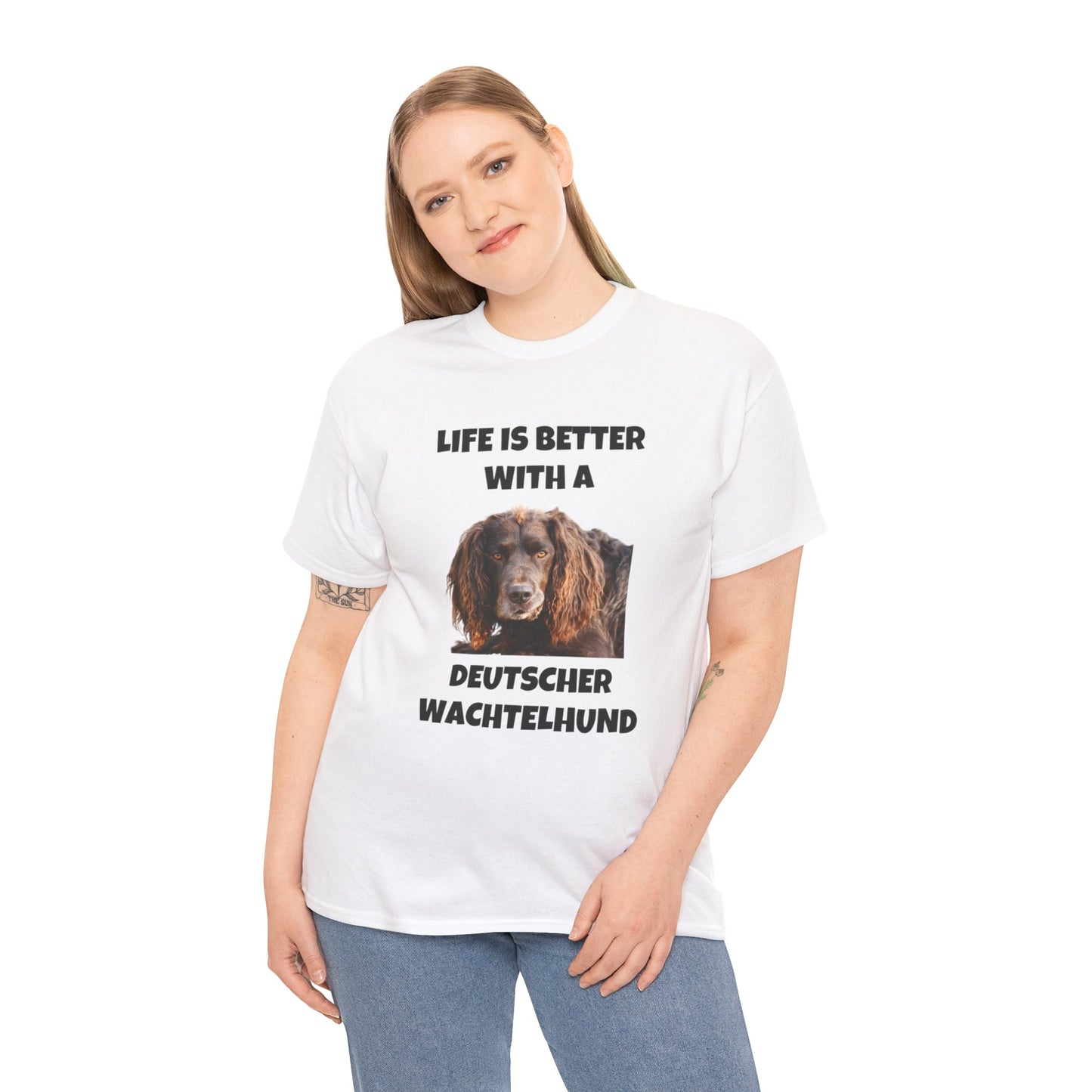 Deutscher Wachtelhund Dog, Life is Better with a Deutscher Wachtelhund, Unisex Heavy Cotton Tee