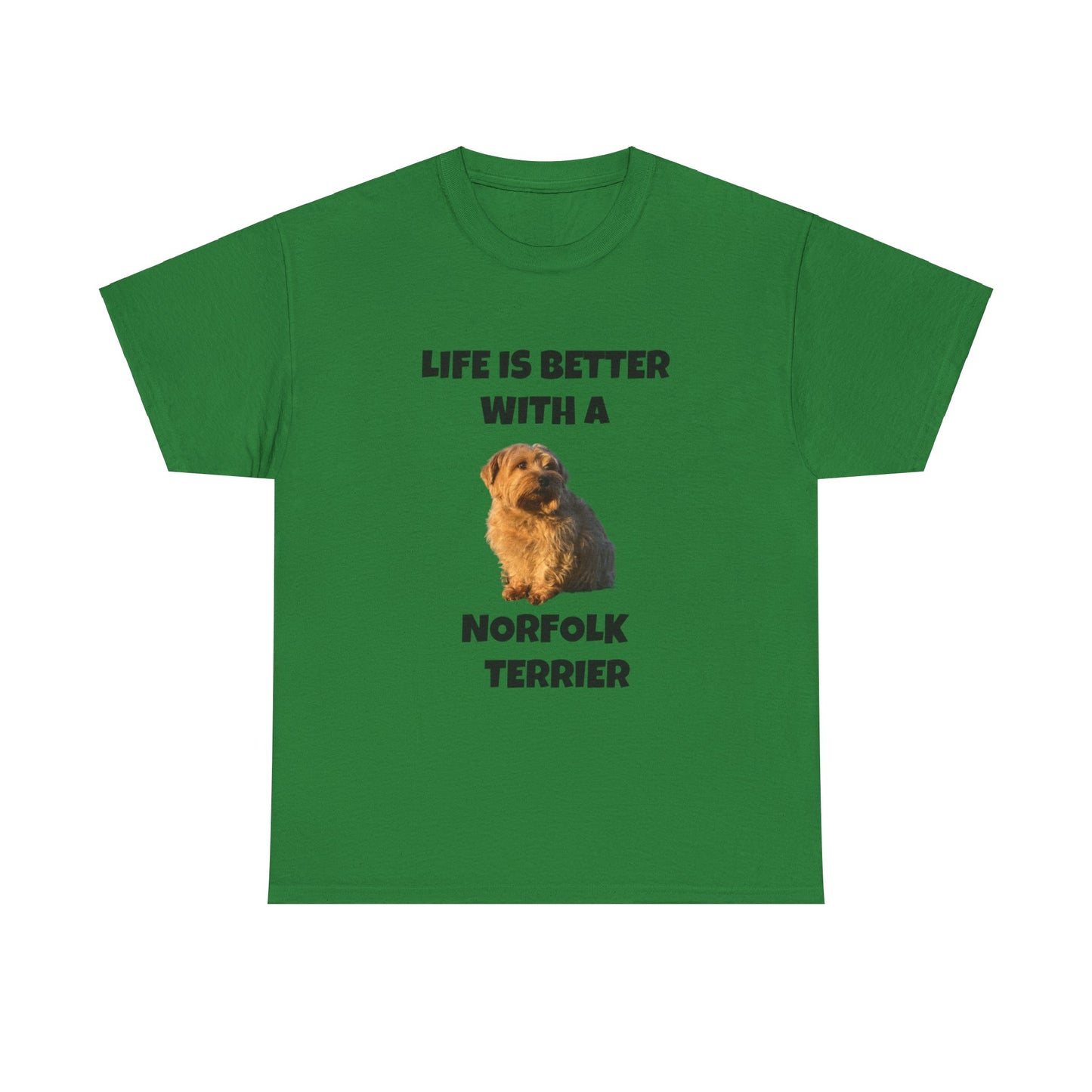 Norfolk Terrier, Life is Better with a Norfolk Terrier, Unisex Heavy Cotton Tee