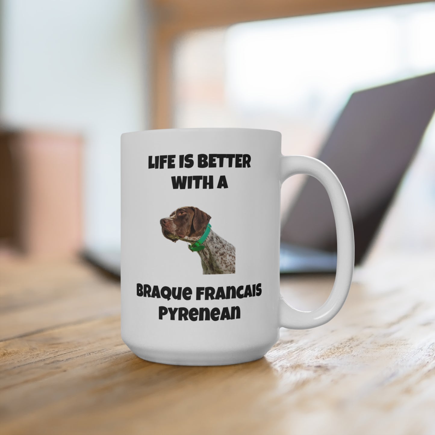 Braque Francais Pyrenean, Life is Better with a Braque Francais Pyrenean, Mug 15oz