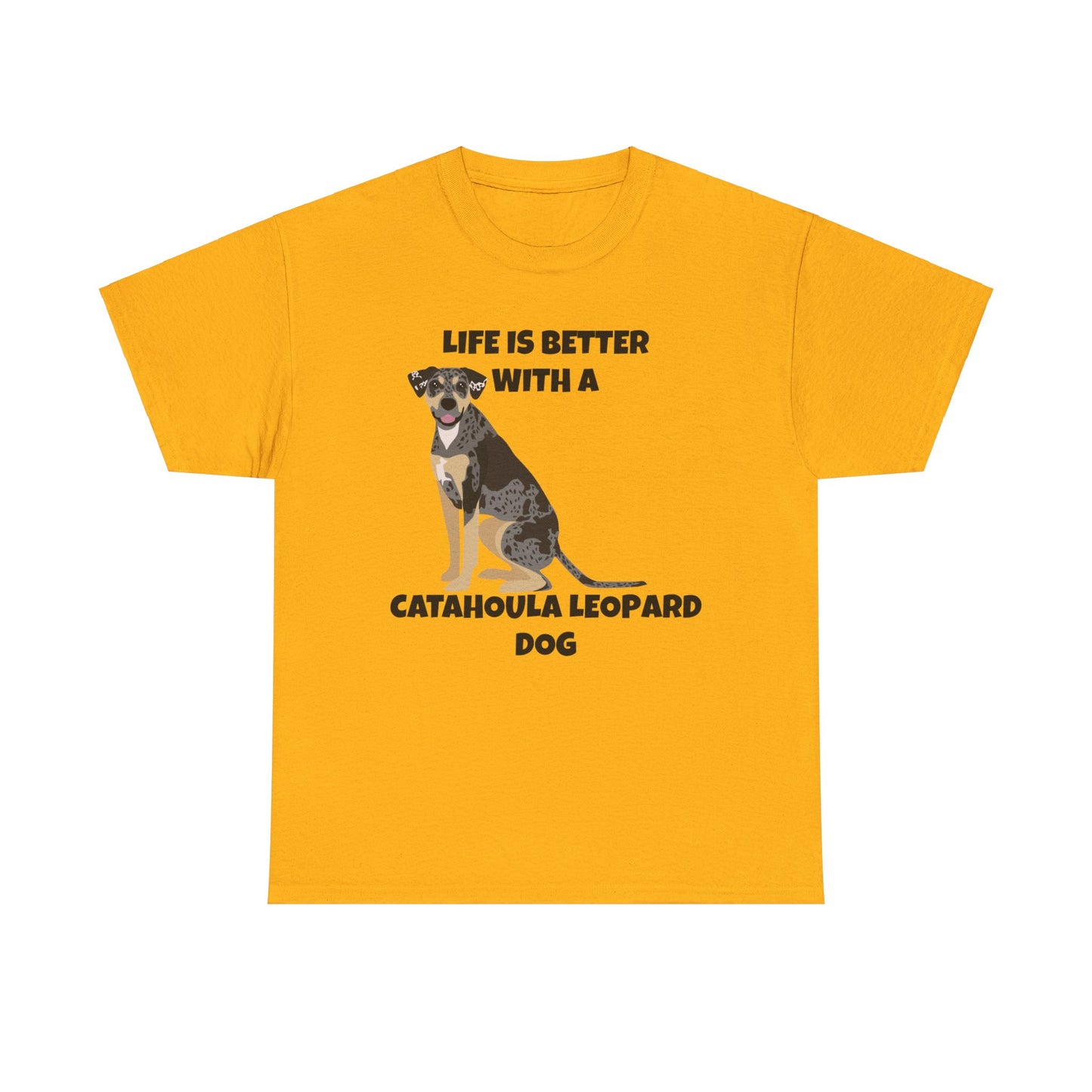 Catahoula Dog, Catahoula, Life is Better with a Catahoula Leopard Dog, Unisex Heavy Cotton Tee