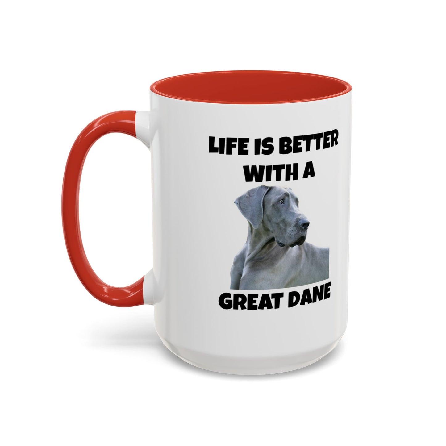 Great Dane, Great Dane Dog, Life is Better with a Great Dane, Accent Coffee Mug (11, 15oz)