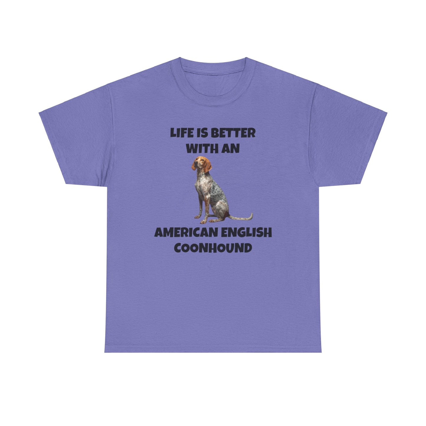 American English Coonhound, Life is Better with an American English Coonhound, Unisex Heavy Cotton Tee