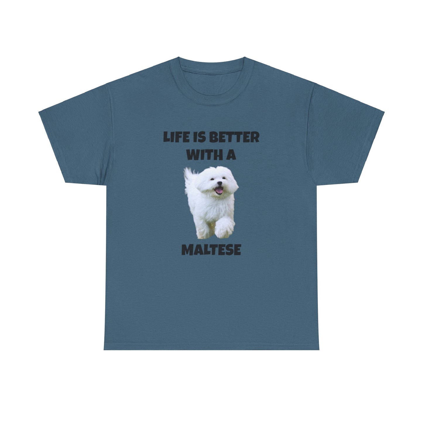 Maltese, Life is Better with a Maltese, Unisex Heavy Cotton Tee