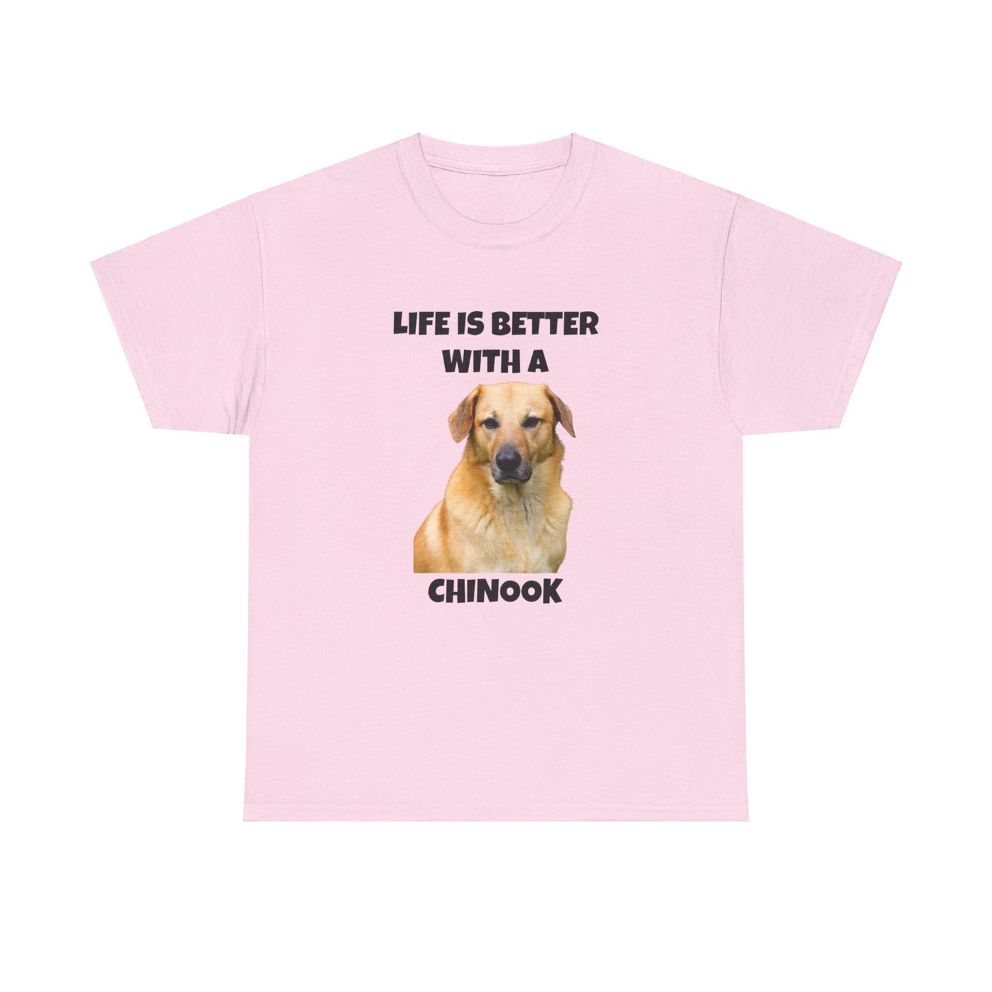 Chinook Dog, Chinook, Life is Better with a Chinook, Unisex Heavy Cotton Tee