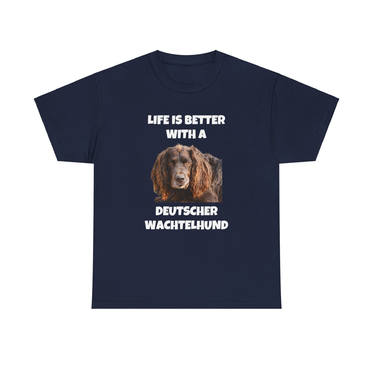 Deutscher Wachtelhund Dog, Life is Better with a Deutscher Wachtelhund, Dark Unisex Heavy Cotton Tee
