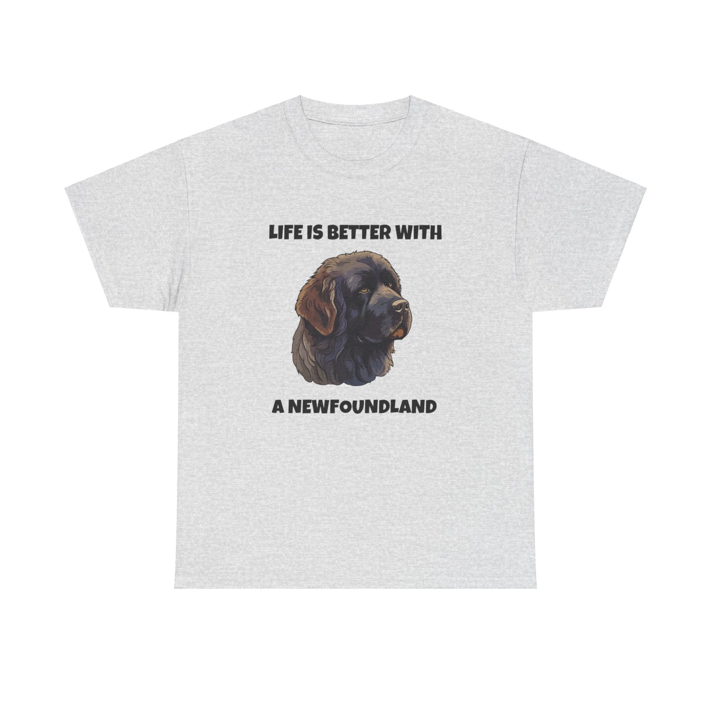 Newfoundland, Newfoundland Dog, Newfie, Life is Better with a Newfoundland, Unisex Heavy Cotton Tee