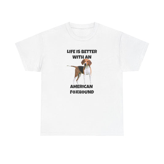 American Foxhound, Life is Better with an American Foxhound, Unisex Heavy Cotton Tee