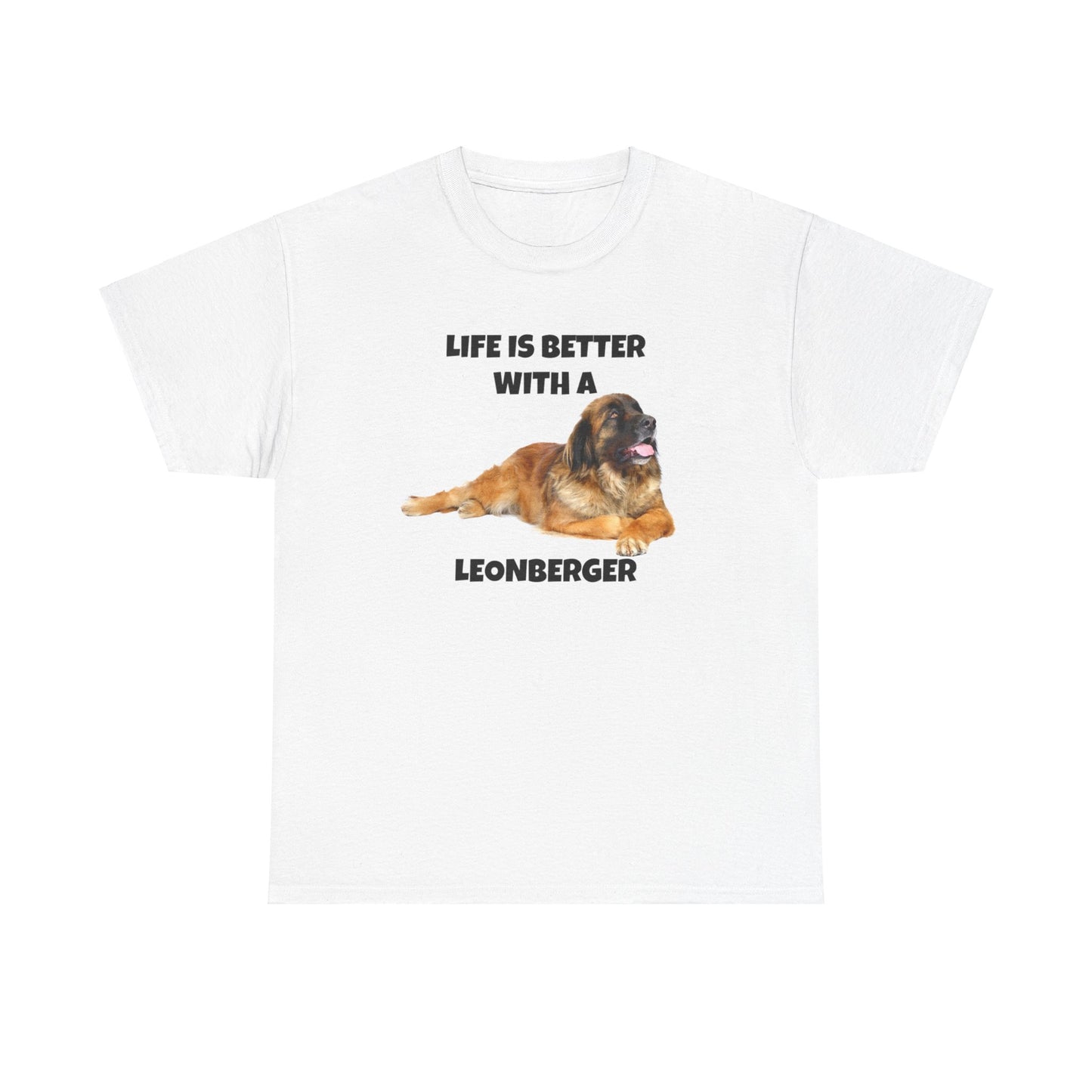Leonberger, Leonberger Dog, Life is Better with a Leonberger, Unisex Heavy Cotton Tee