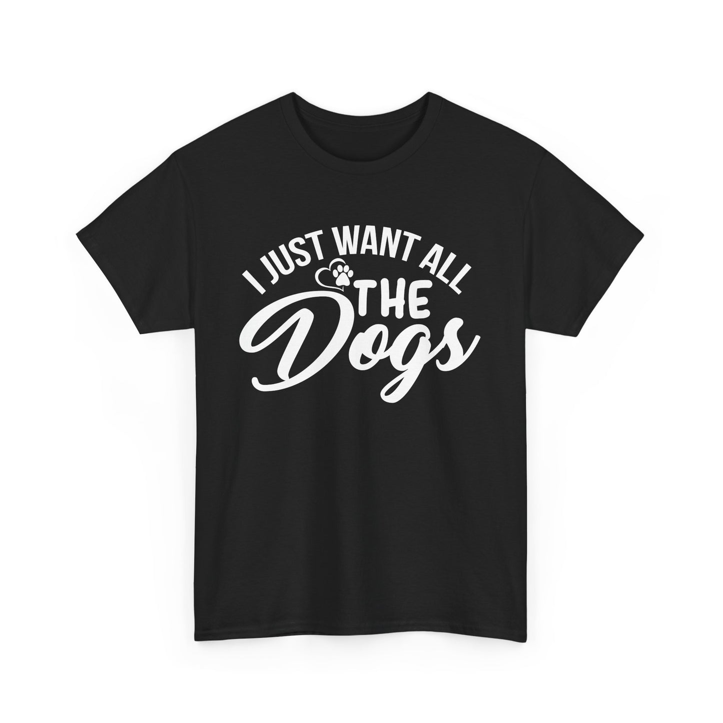 Dogs, I Just Want All the Dogs, Unisex Heavy Cotton Tee