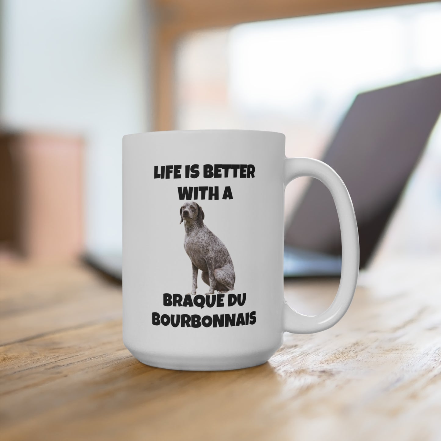 Braque du Bourbonnais, Life is Better with a Braque du Bourbonnais, Mug 15oz