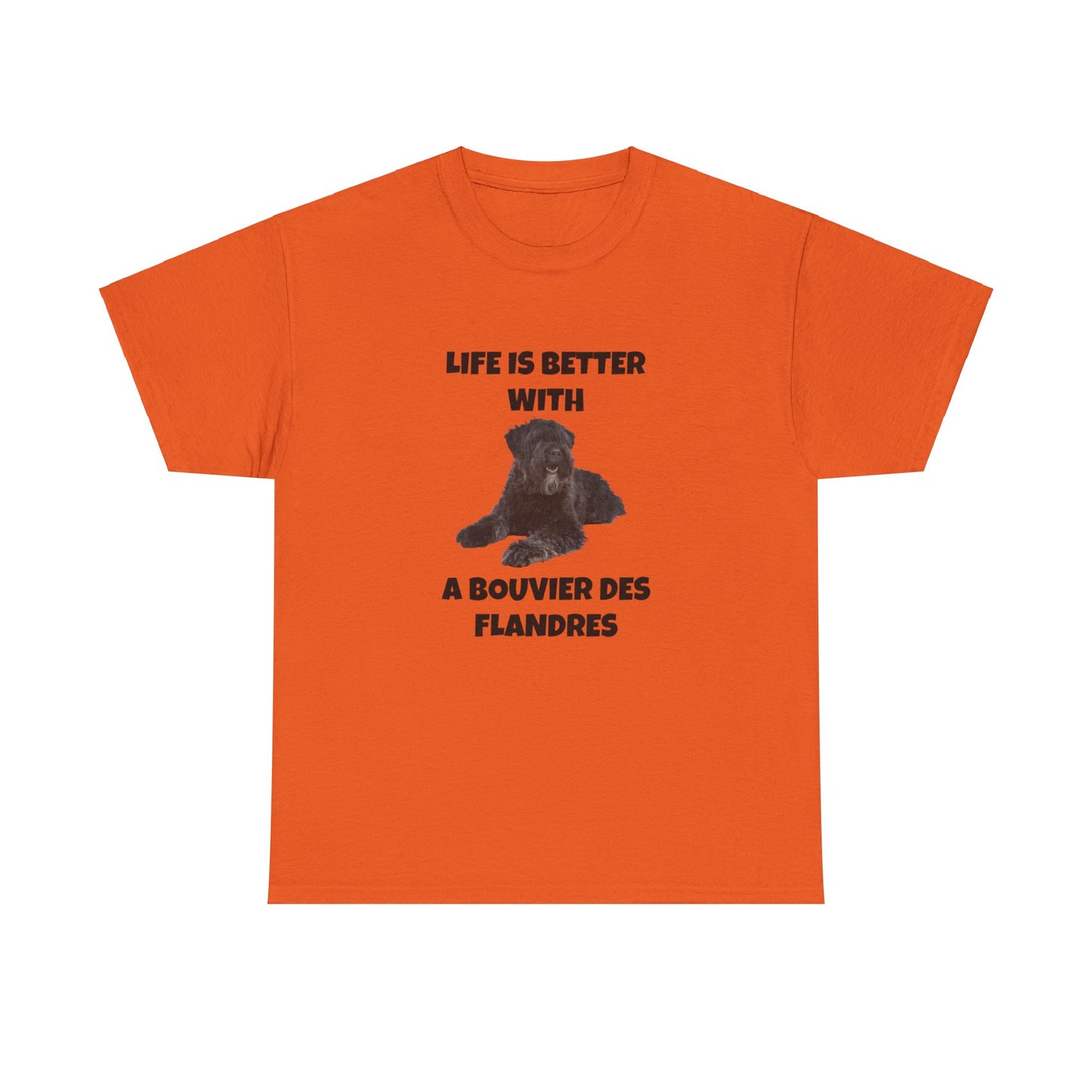 Bouvier des Flandres, Bouvier des Flandres Dog, Life is Better with a Bouvier des Flandres, Unisex Heavy Cotton Tee