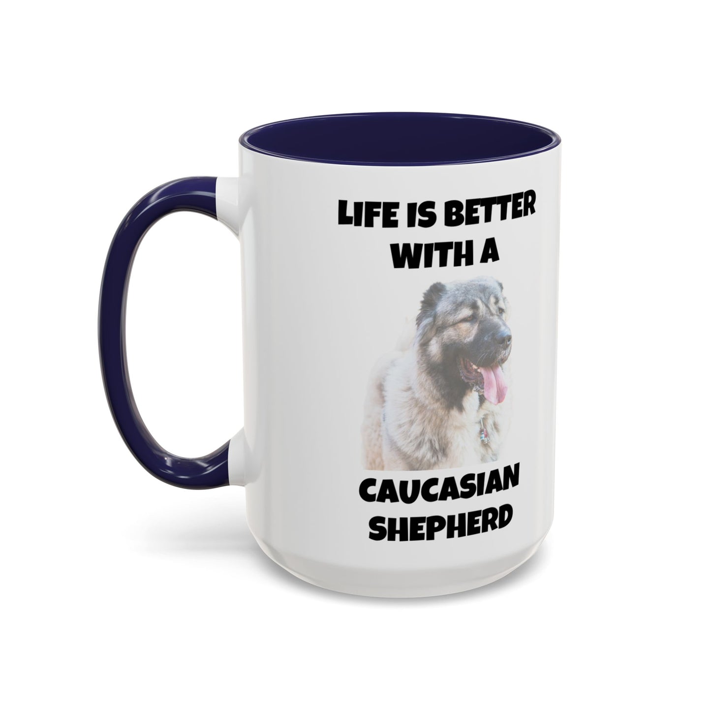Caucasian Shepherd, Caucasian Shepherd Dog, Life is Better with a Caucasian Shepherd, Accent Coffee Mug (11, 15oz)