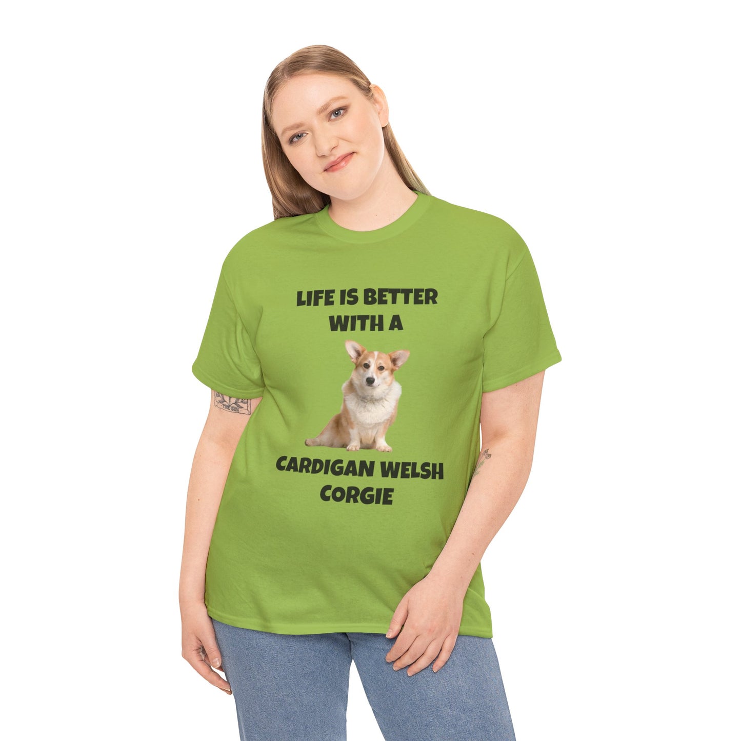 Cardigan Welsh Corgi, Cardigan Welsh Corgi Dog, Life is Better with a Cardigan Welsh Corgi, Unisex Heavy Cotton Tee