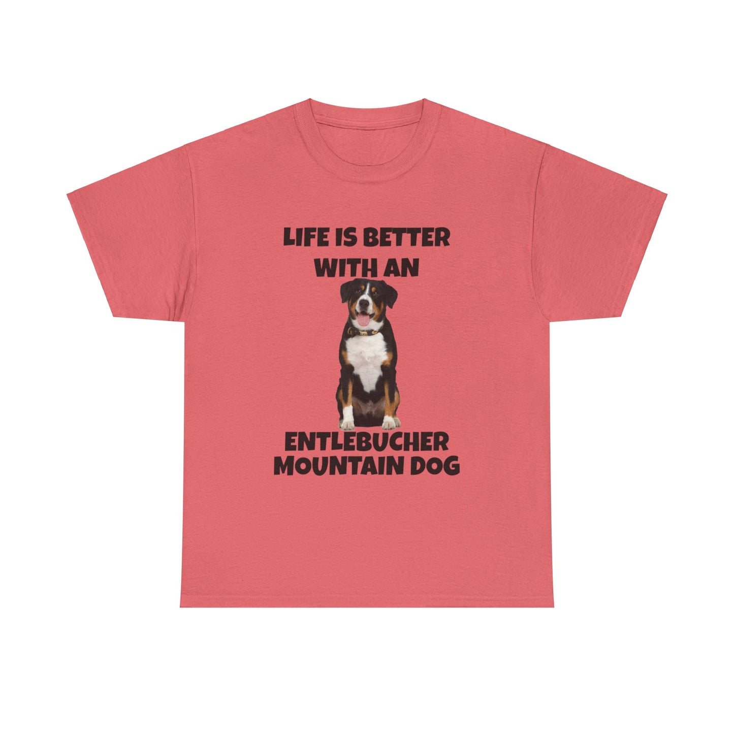 Entlebucher Mountain Dog, Life is Better with an Entlebucher Mountain Dog, Unisex Heavy Cotton Tee