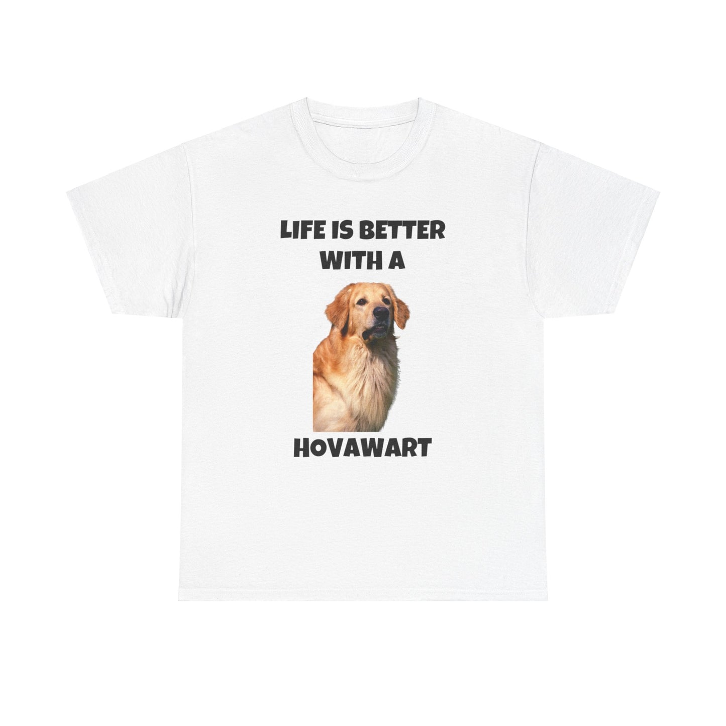 Hovawart, Hovawart Dog, Life is Better with a Hovawart, Unisex Heavy Cotton Tee