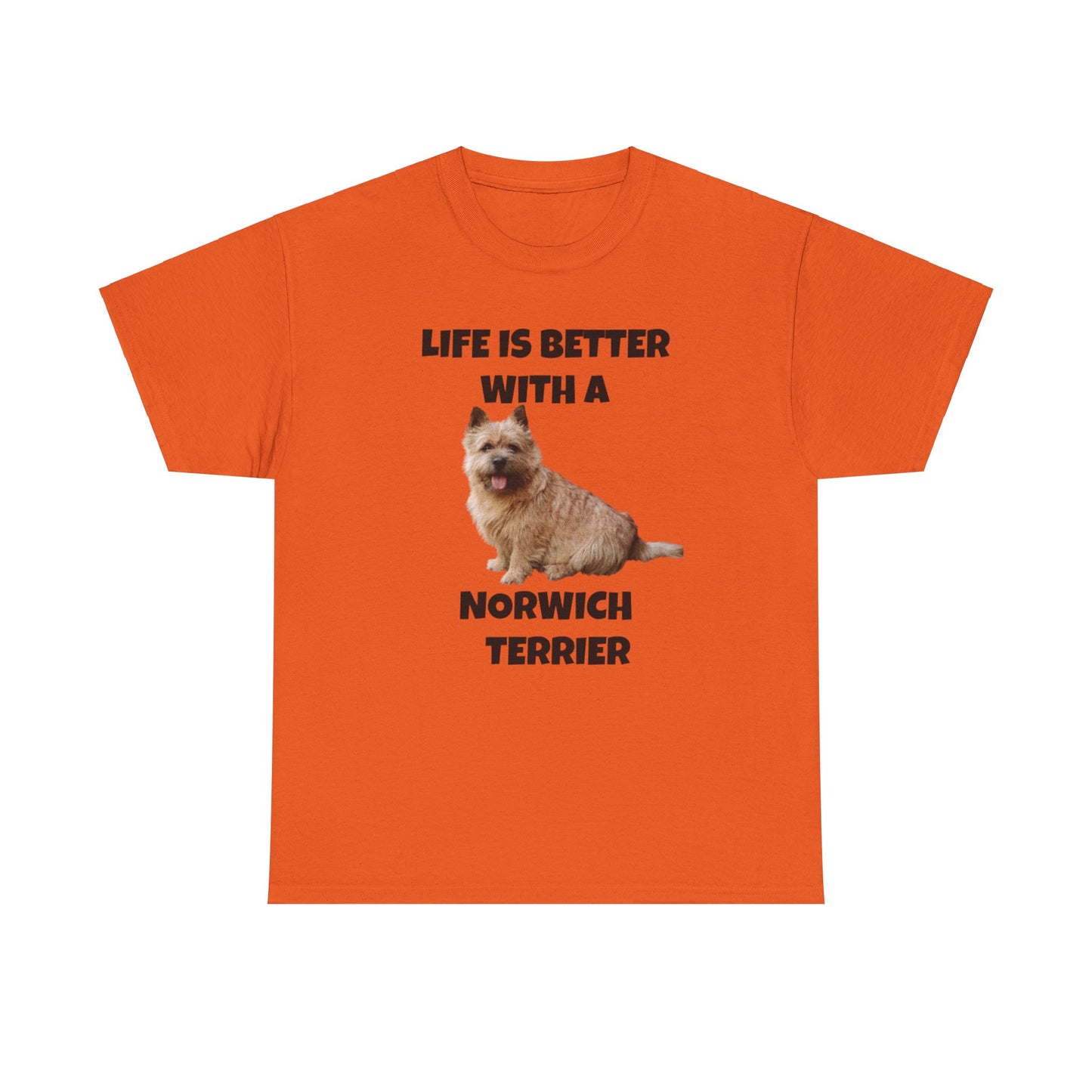 Norwich Terrier, Life is Better with a Norwich Terrier, Unisex Heavy Cotton Tee