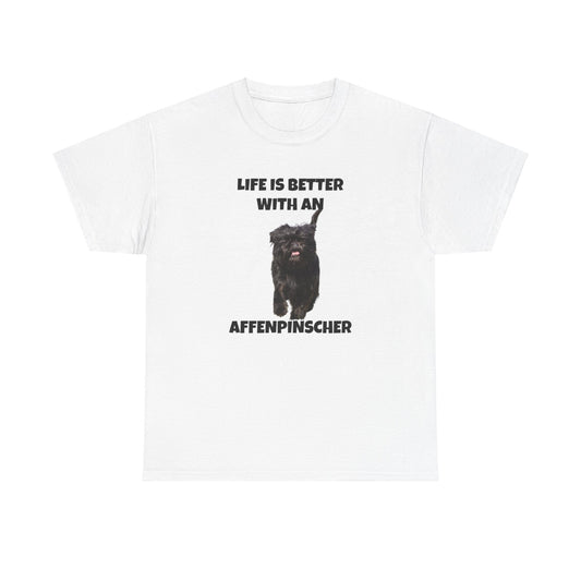 Affenpinscher, Life is Better with an Affenpinscher, Unisex Heavy Cotton Tee