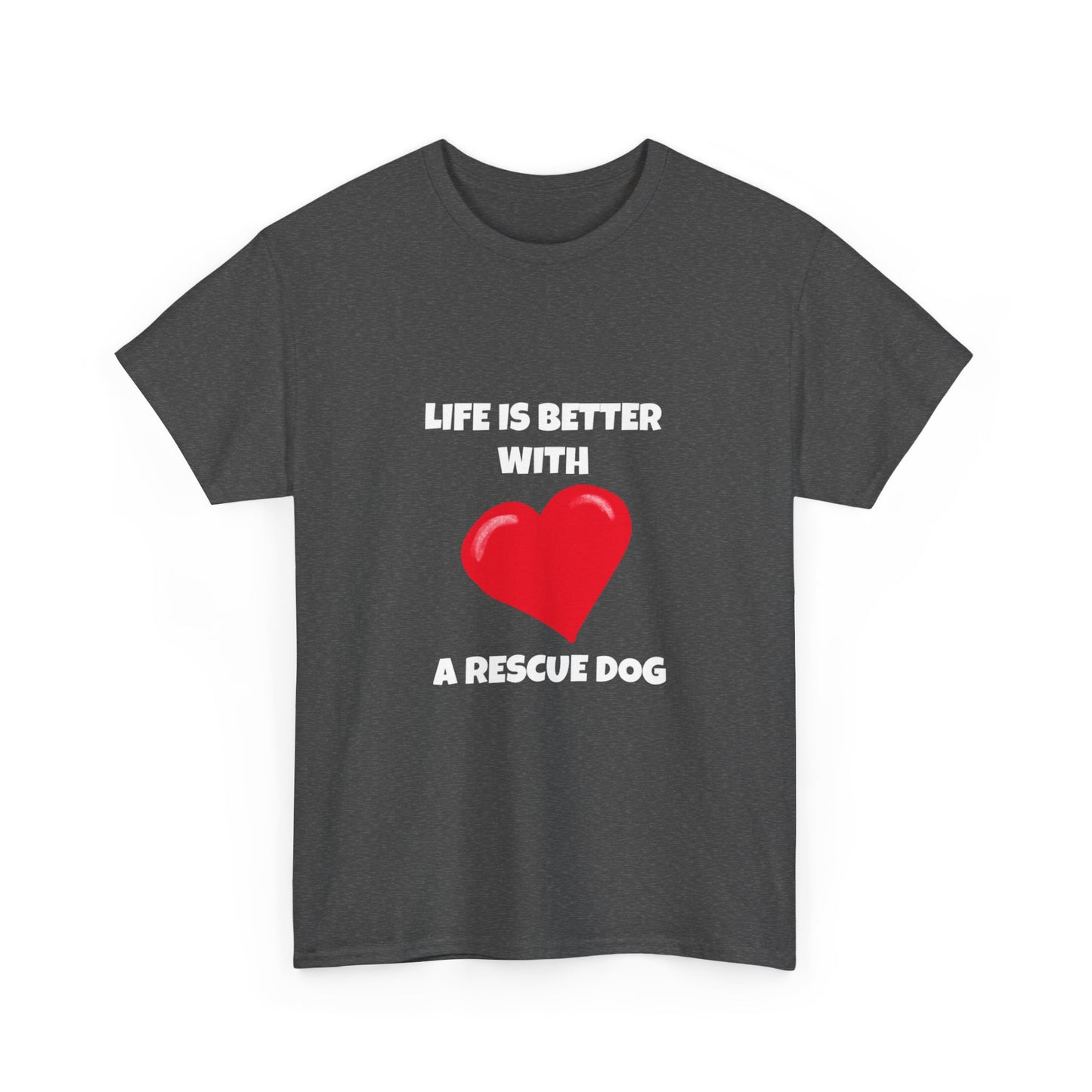 Rescue, Rescue Dog, Life is Better with a Rescue Dog, Dark Unisex Heavy Cotton Tee
