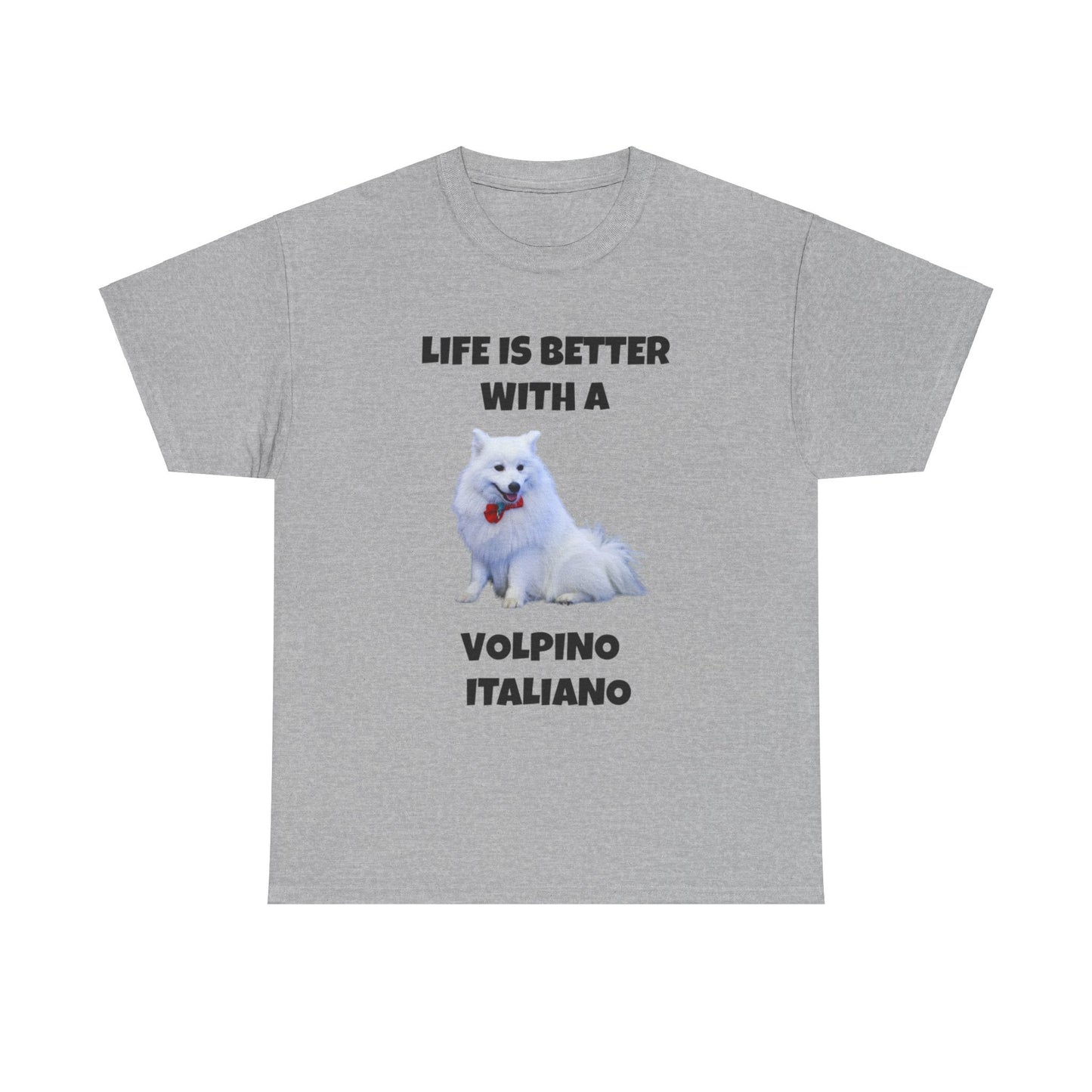 Volpino Italiano, Volpino Italiano Dog, Volpino, Life is Better with a Volpino Italiano, Unisex Heavy Cotton Tee