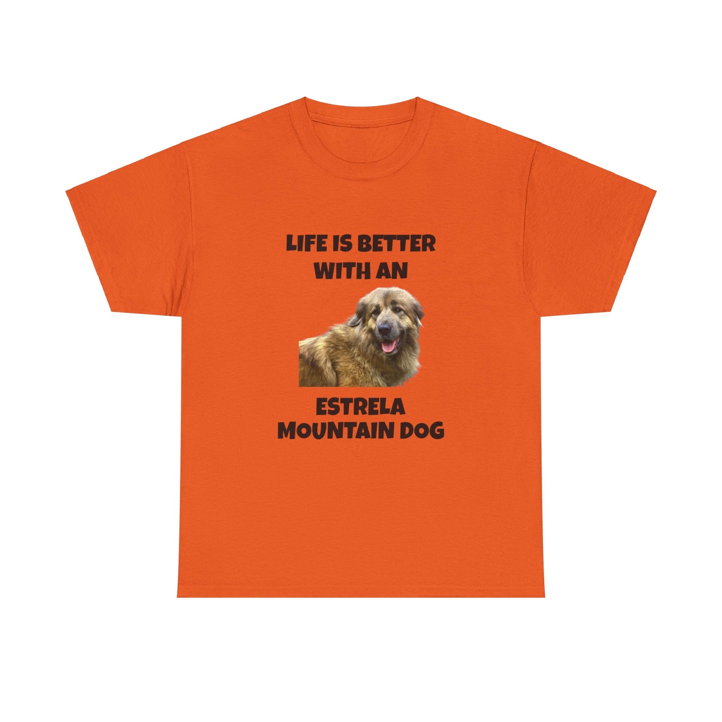 Estrela Mountain Dog, Life is Better with an Estrela Mountain Dog, Unisex Heavy Cotton Tee