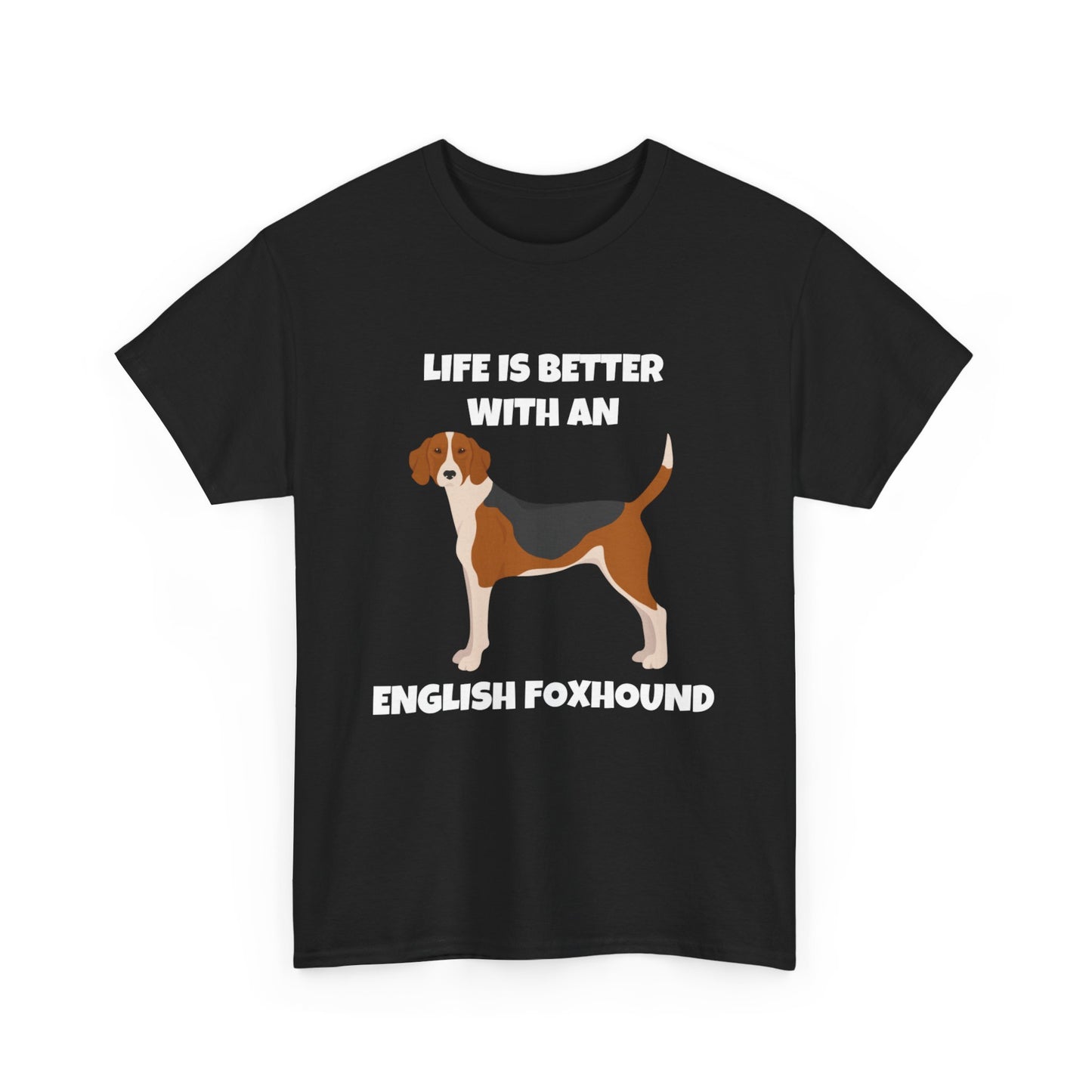 English Foxhound Dog, Life is Better with an English Foxhound, Dark Unisex Heavy Cotton Tee