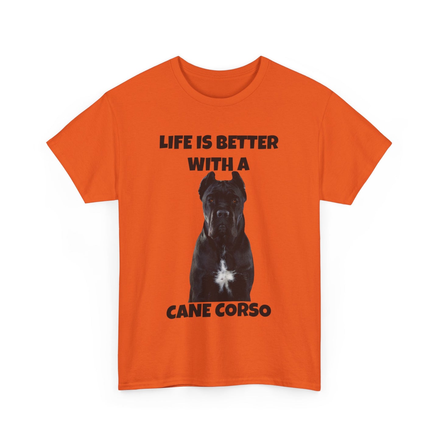 Cane Corso, Cane Corso Dog, Life is Better with a Cane Corso, Unisex Heavy Cotton Tee