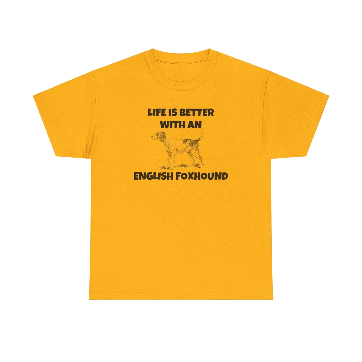 English Foxhound, Life is Better with an English Foxhound, Unisex Heavy Cotton Tee