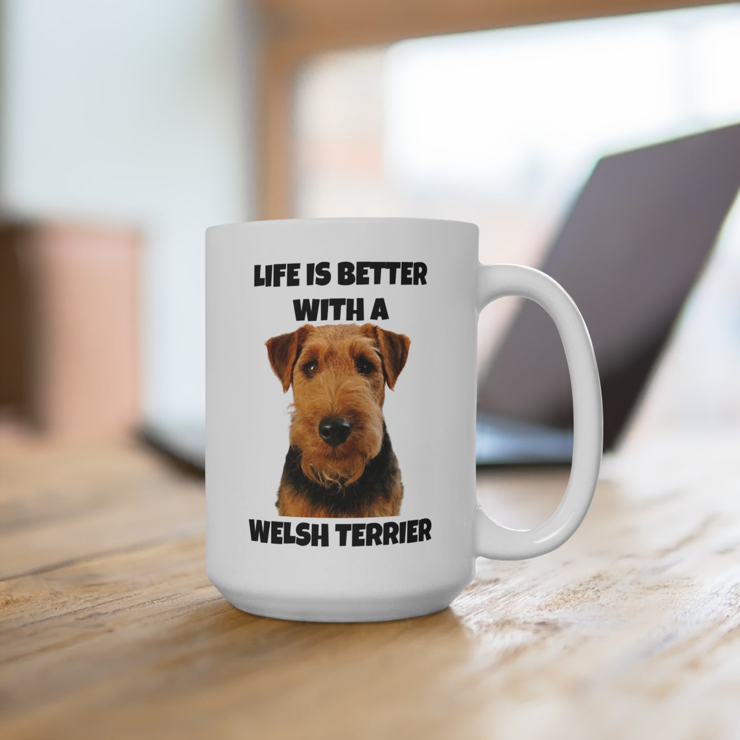 Welsh Terrier, Life is Better with a Welsh Terrier, Mug 15oz