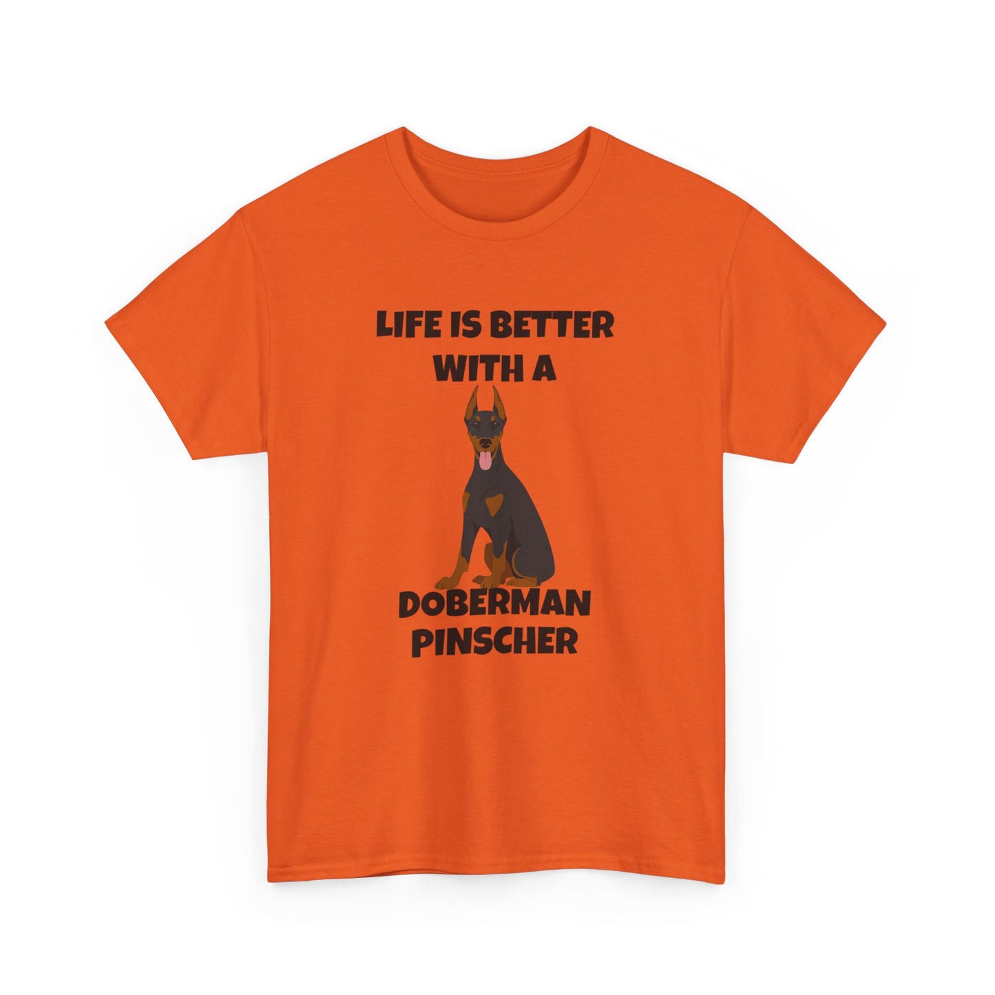 Doberman Pinscher Dog, Life is Better with a Doberman Pinscher, Unisex Heavy Cotton Tee