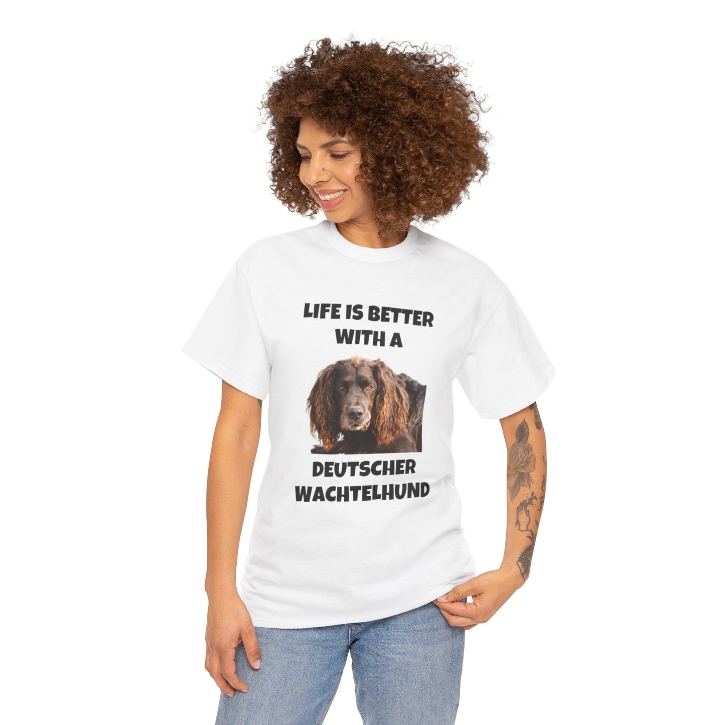 Deutscher Wachtelhund Dog, Life is Better with a Deutscher Wachtelhund, Unisex Heavy Cotton Tee