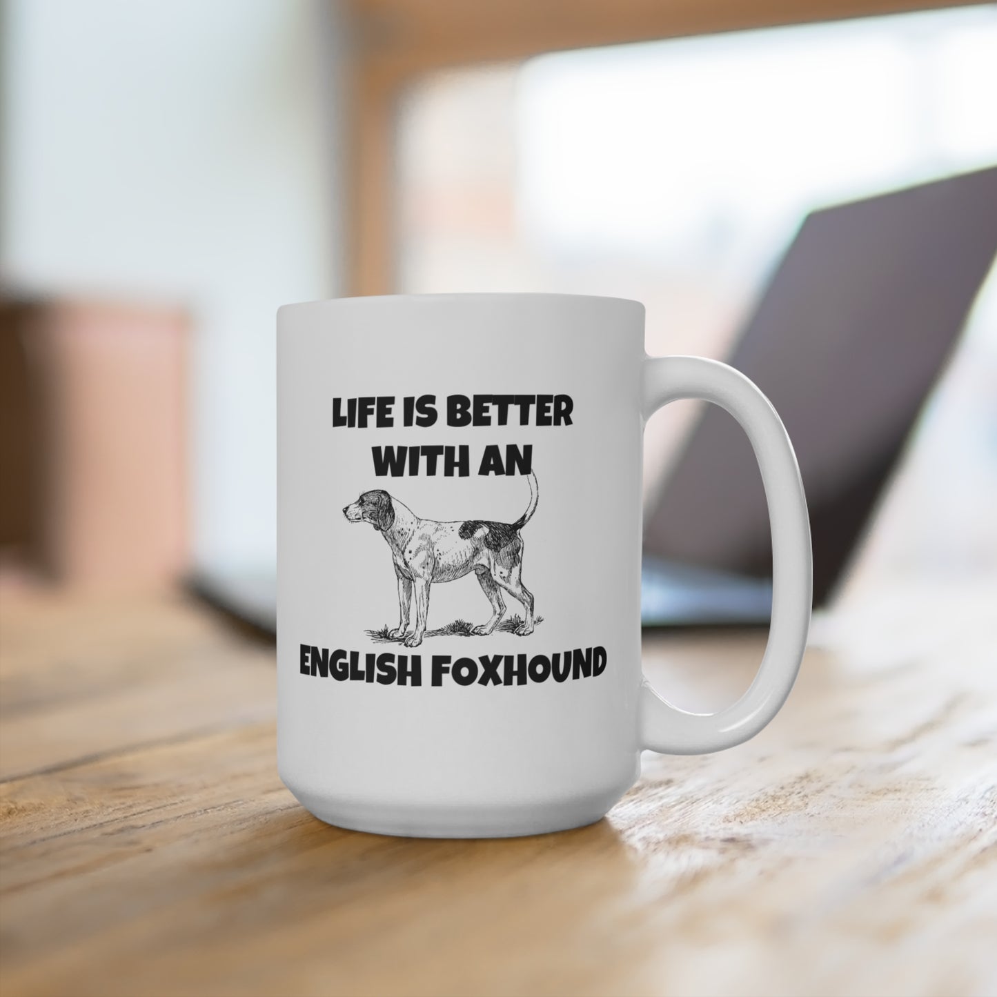 English Foxhound, Life is Better with an English Foxhound, Mug 15oz