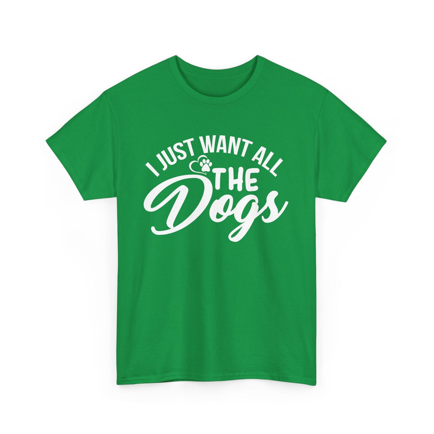 Dogs, I Just Want All the Dogs, Unisex Heavy Cotton Tee