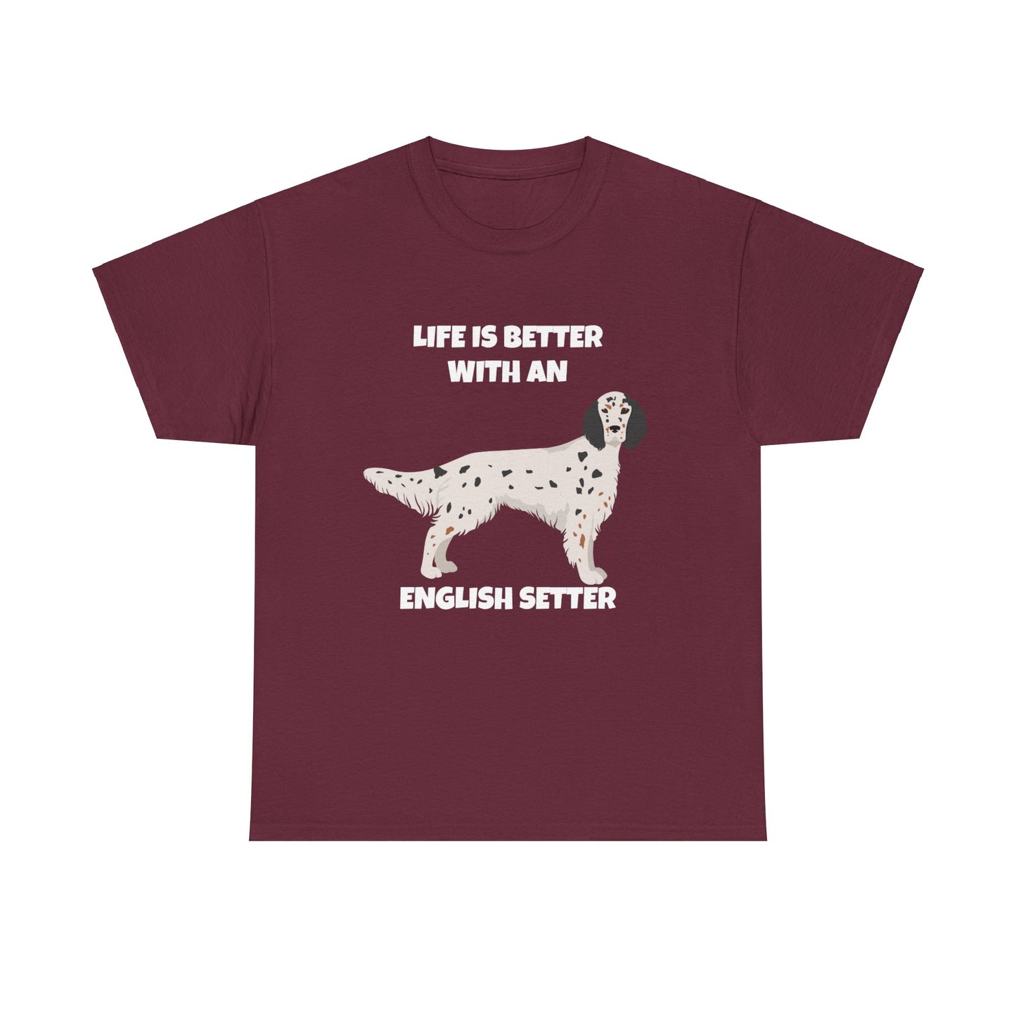 English Setter Dog, Life is Better with an English Setter, Dark Unisex Heavy Cotton Tee