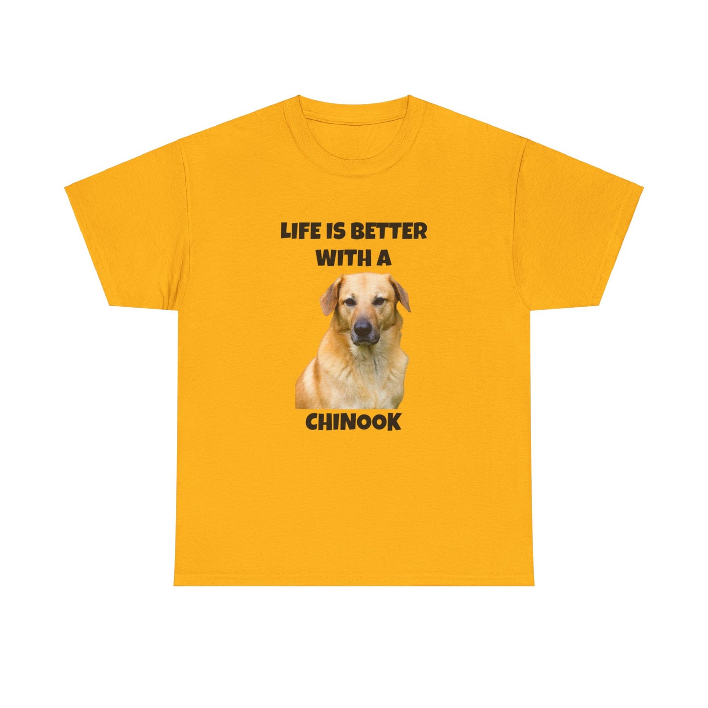 Chinook Dog, Chinook, Life is Better with a Chinook, Unisex Heavy Cotton Tee