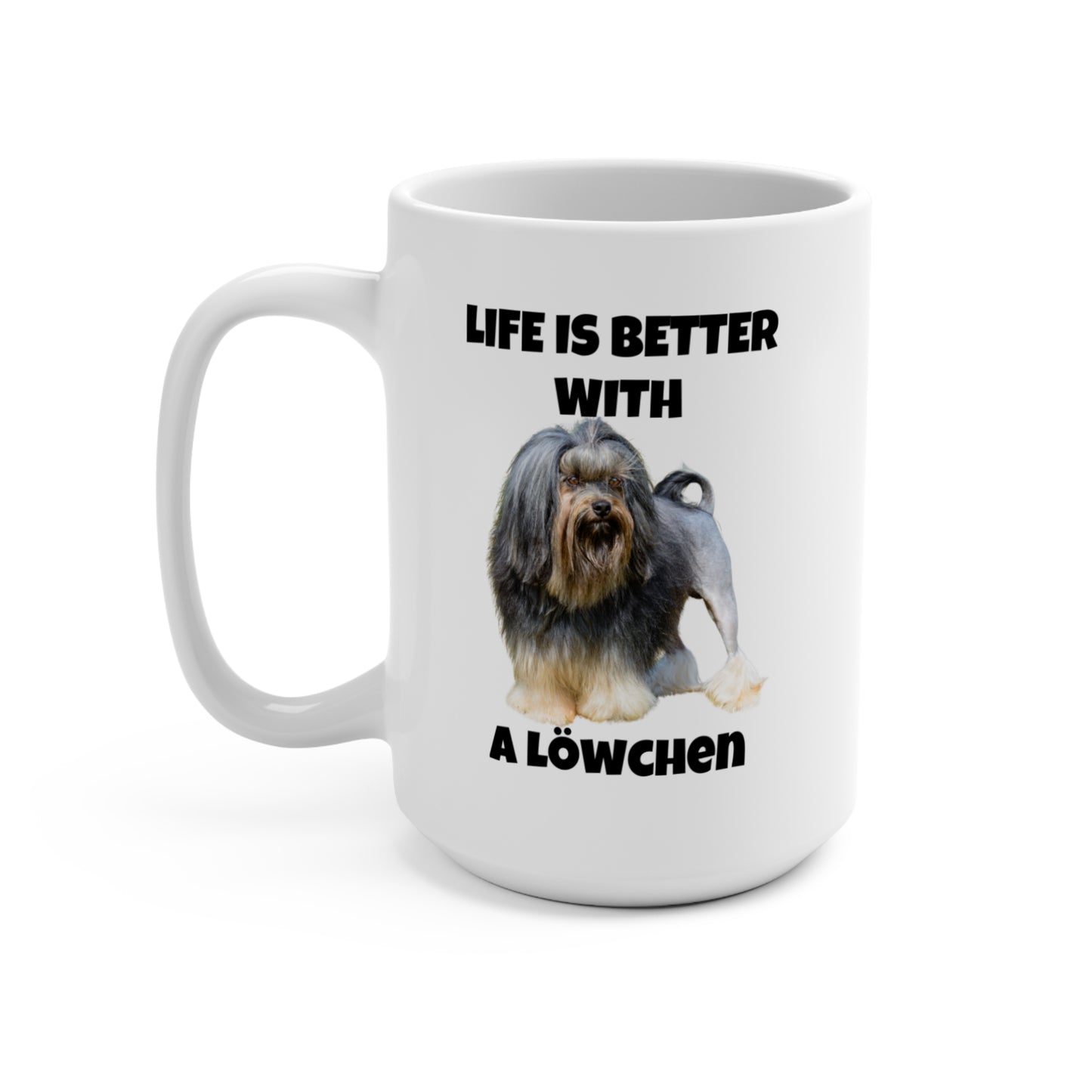 Löwchen, Löwchen Dog, Life is Better with a Löwchen, Mug 15oz