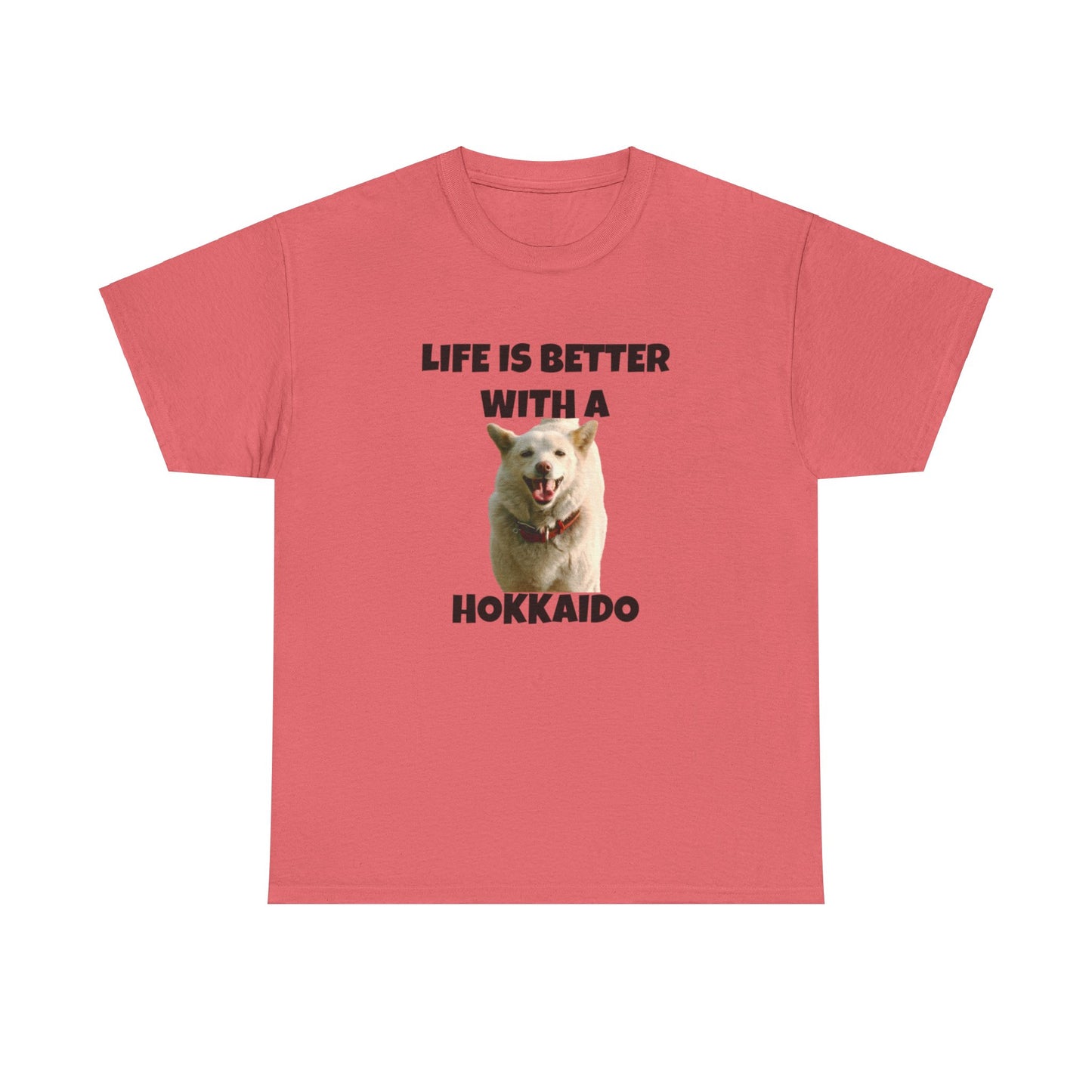 Hokkaido, Hokkaido Dog, Life is Better with a Hokkaido, Unisex Heavy Cotton Tee