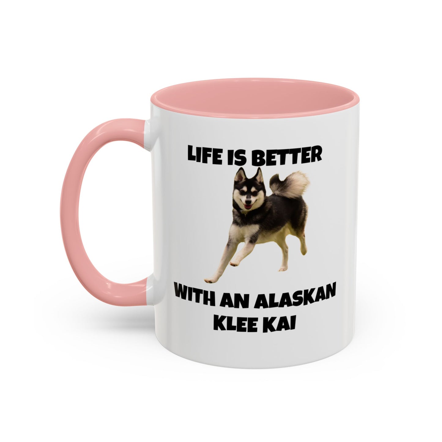 Alaskan Klee Kai, Klee Kai Dog, Life is Better with an Alaskan Klee Kai, Accent Coffee Mug (11, 15oz)