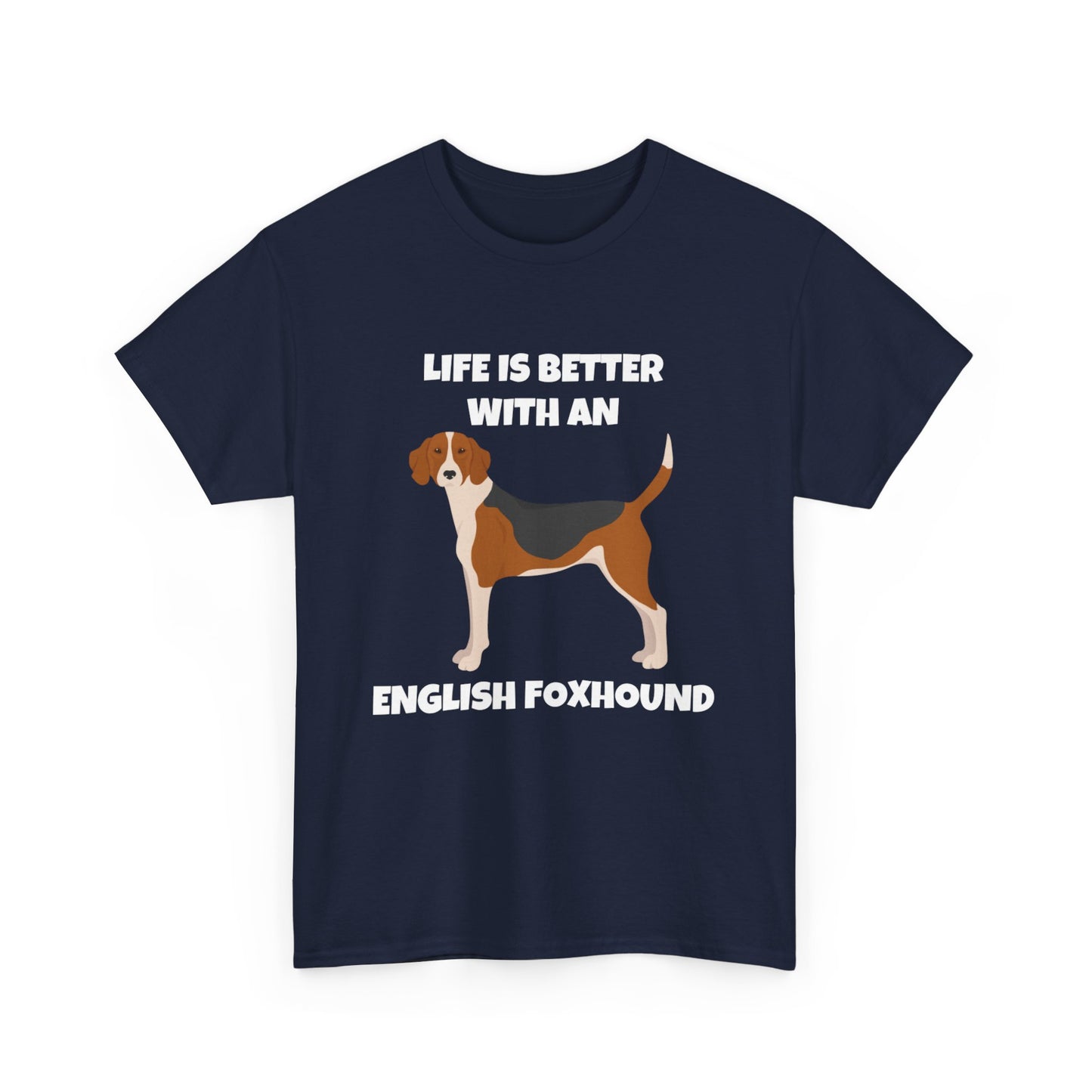 English Foxhound Dog, Life is Better with an English Foxhound, Dark Unisex Heavy Cotton Tee
