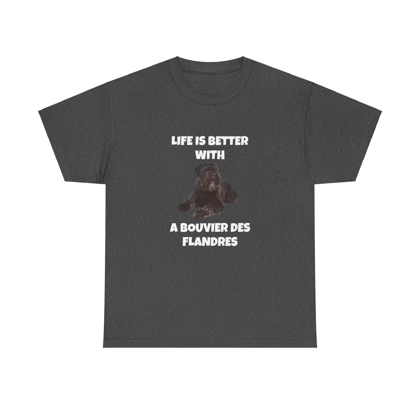 Bouvier des Flandres, Bouvier des Flandres Dog, Life is Better with a Bouvier des Flandres, Dark Unisex Heavy Cotton Tee
