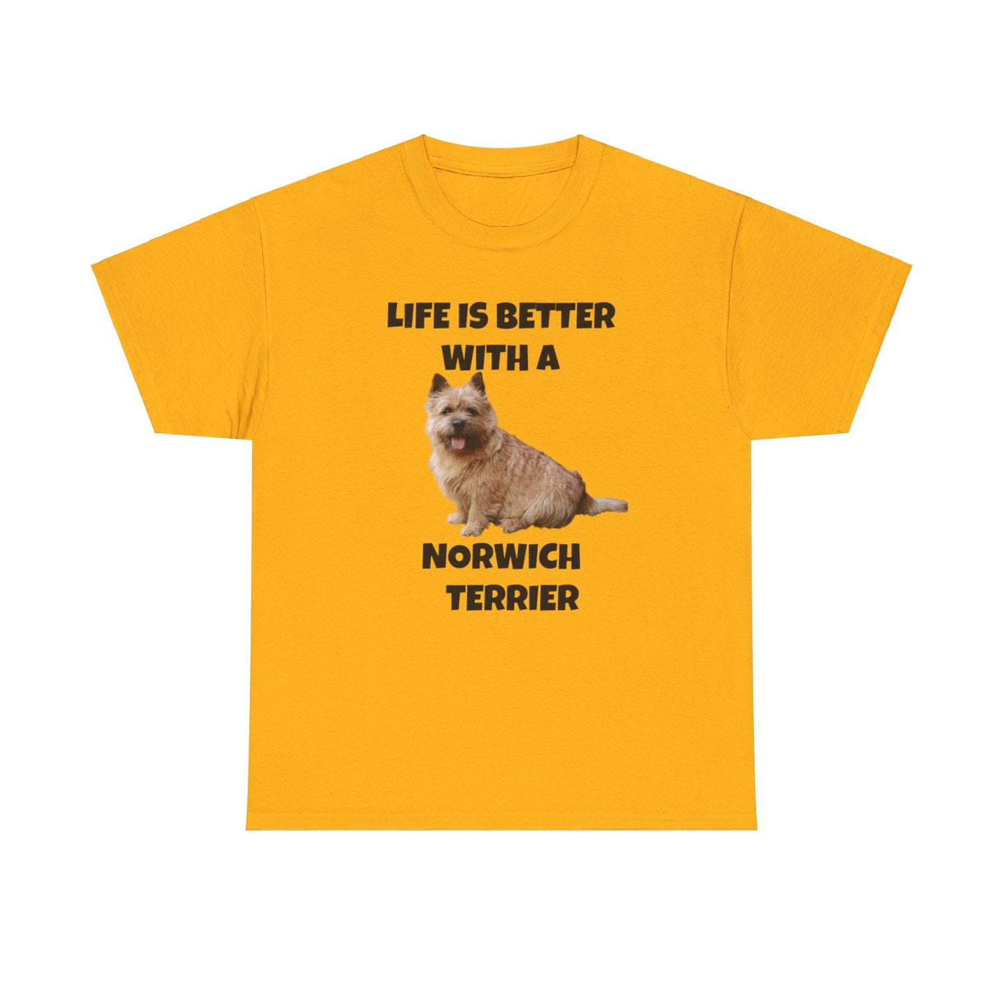 Norwich Terrier, Life is Better with a Norwich Terrier, Unisex Heavy Cotton Tee