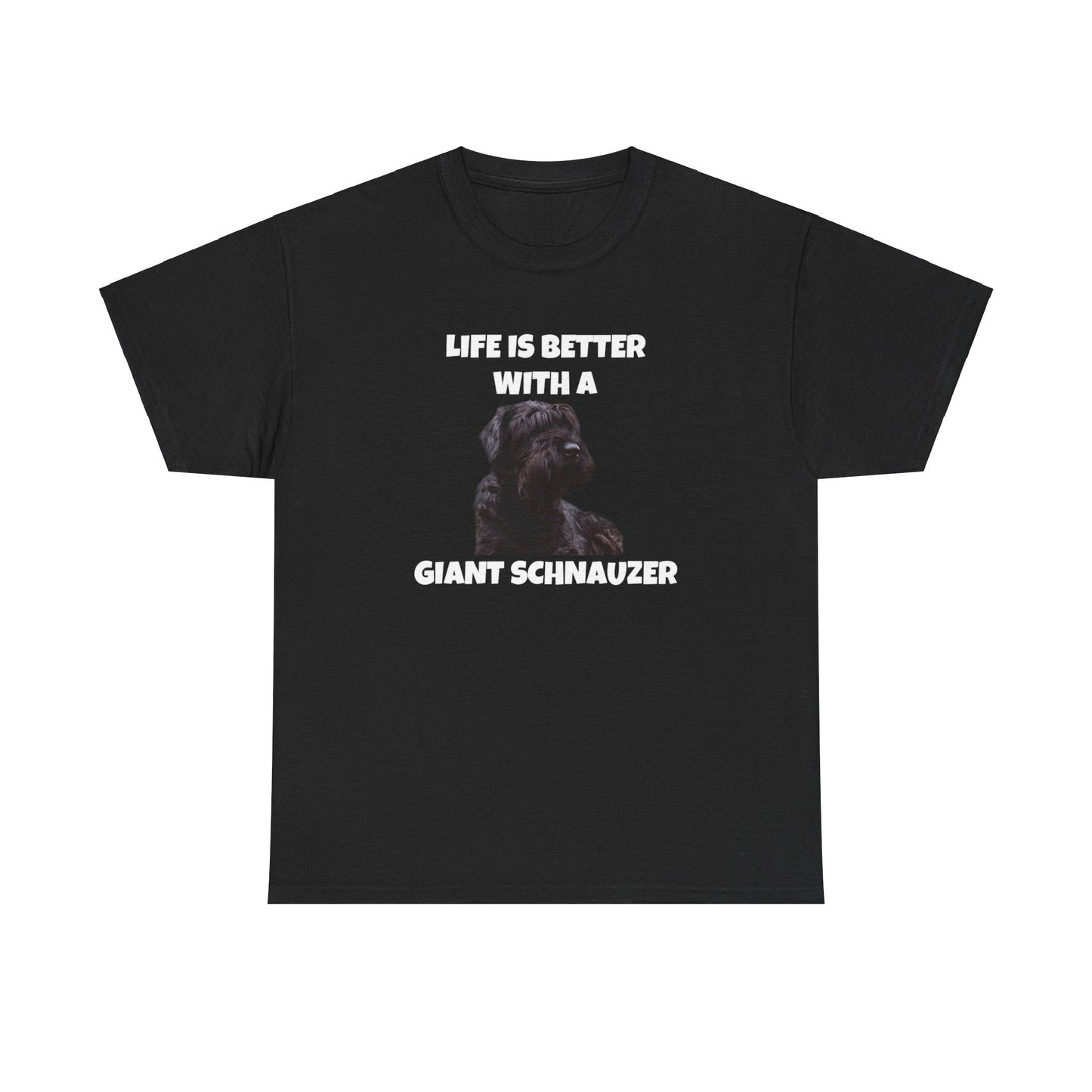 Giant Schnauzer, Giant Schnauzer Dog, Life is Better with a Giant Schnauzer, Dark Unisex Heavy Cotton Tee