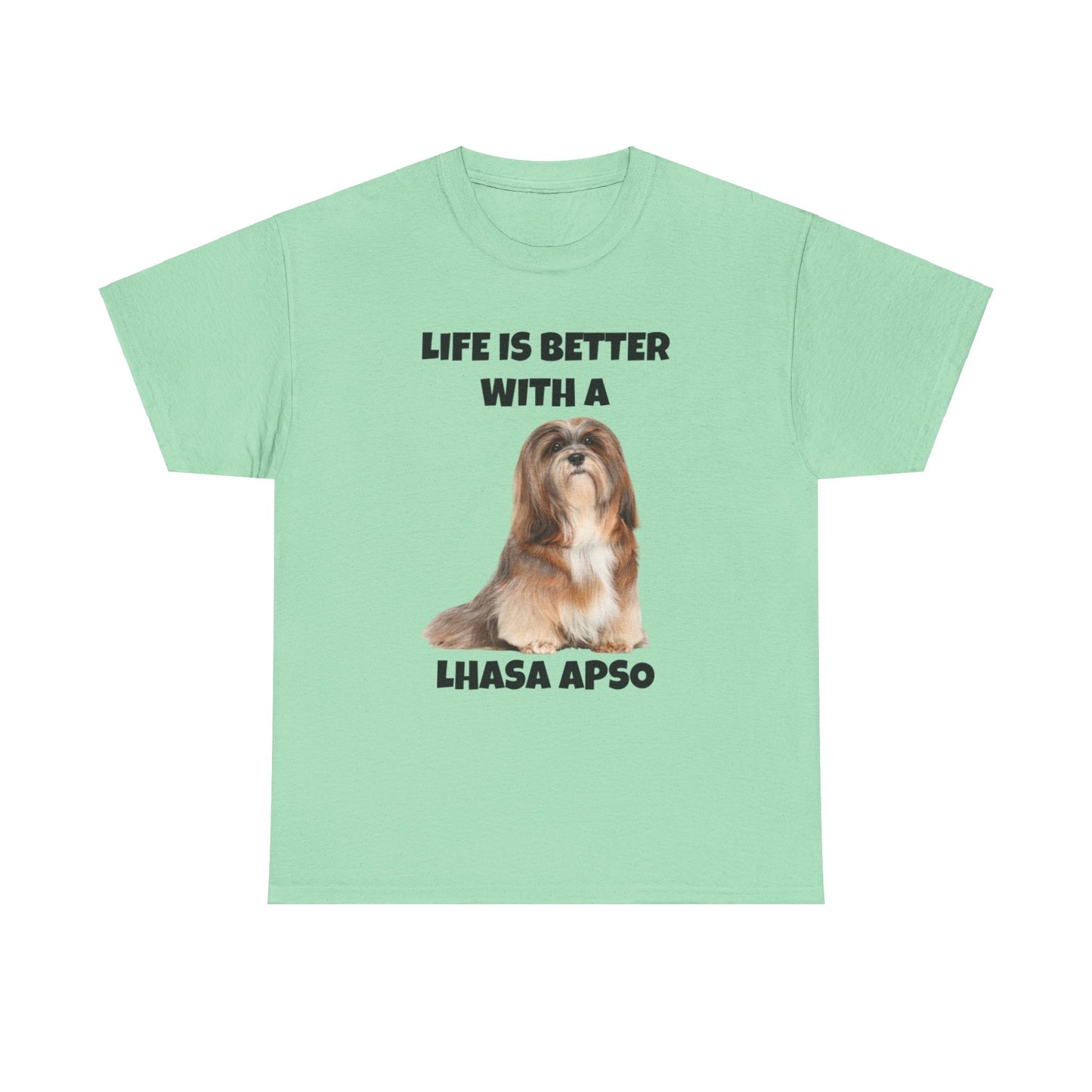 Lhasa Apso, Lhasa Apso Dog, Life is Better with a Lhasa Apso, Unisex Heavy Cotton Tee