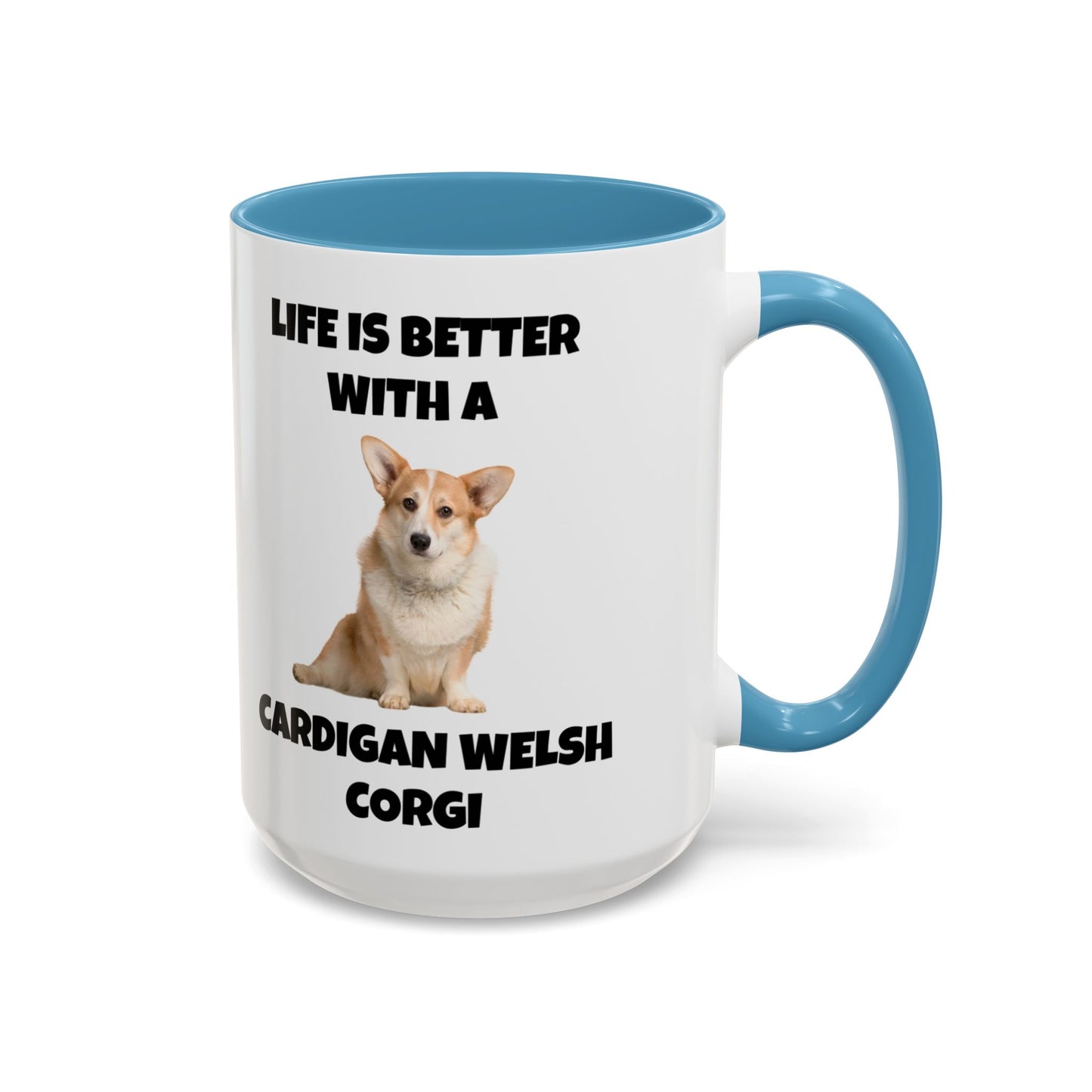 Cardigan Welsh Corgi, Cardigan Welsh Corgi Dog, Life is Better with a Cardigan Welsh Corgi, Accent Coffee Mug (11, 15oz)