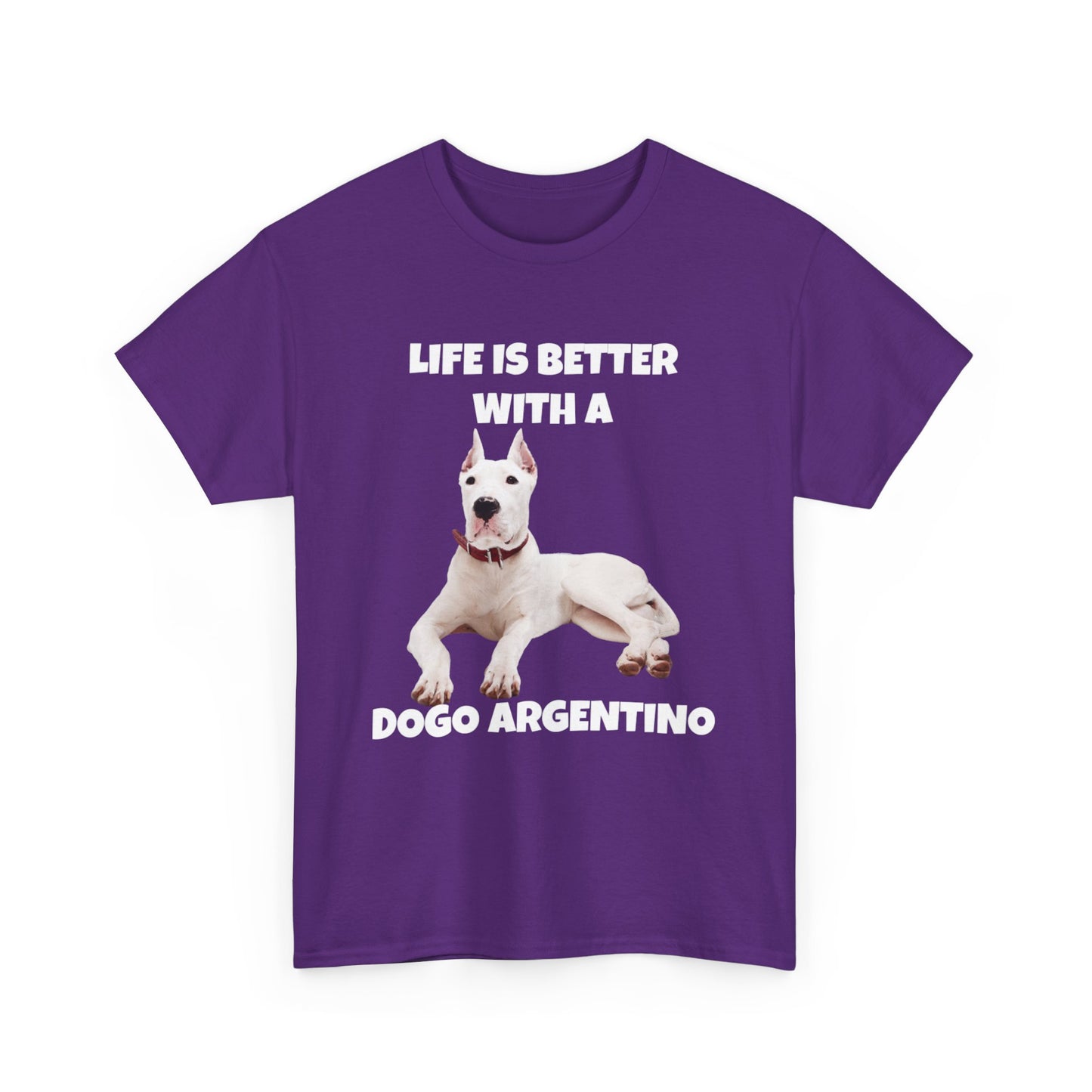 Dogo Argentino, Life is Better with a Dogo Argentino, Dogo Argentino Dog, Dark Unisex Heavy Cotton Tee