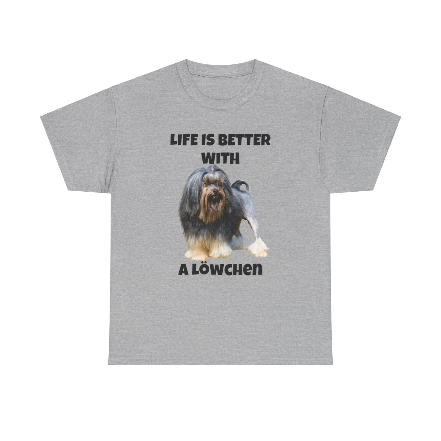 Löwchen, Löwchen Dog, Life is Better with a Löwchen, Unisex Heavy Cotton Tee