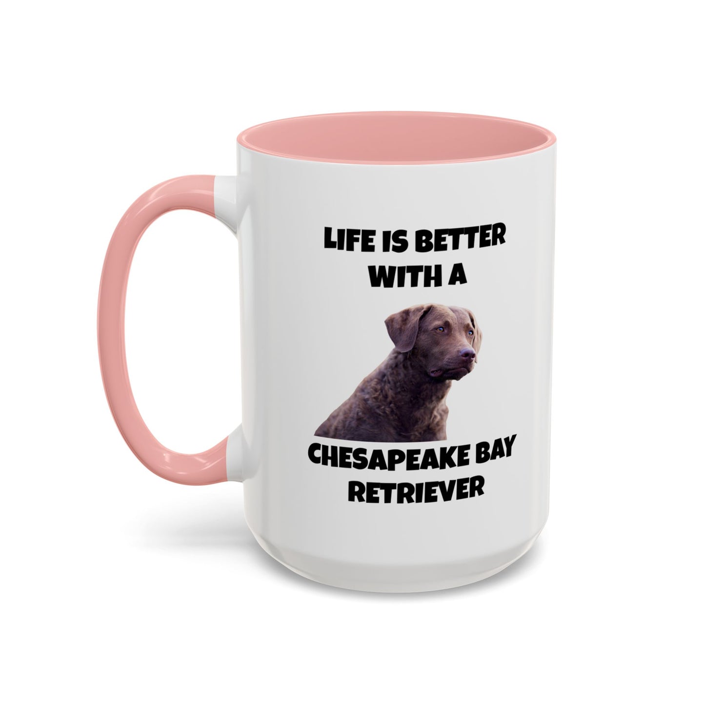 Chesapeake Bay Retriever, Chesapeake Bay Retriever Dog, Life is Better with a Chesapeake Bay Retriever, Accent Coffee Mug (11, 15oz)