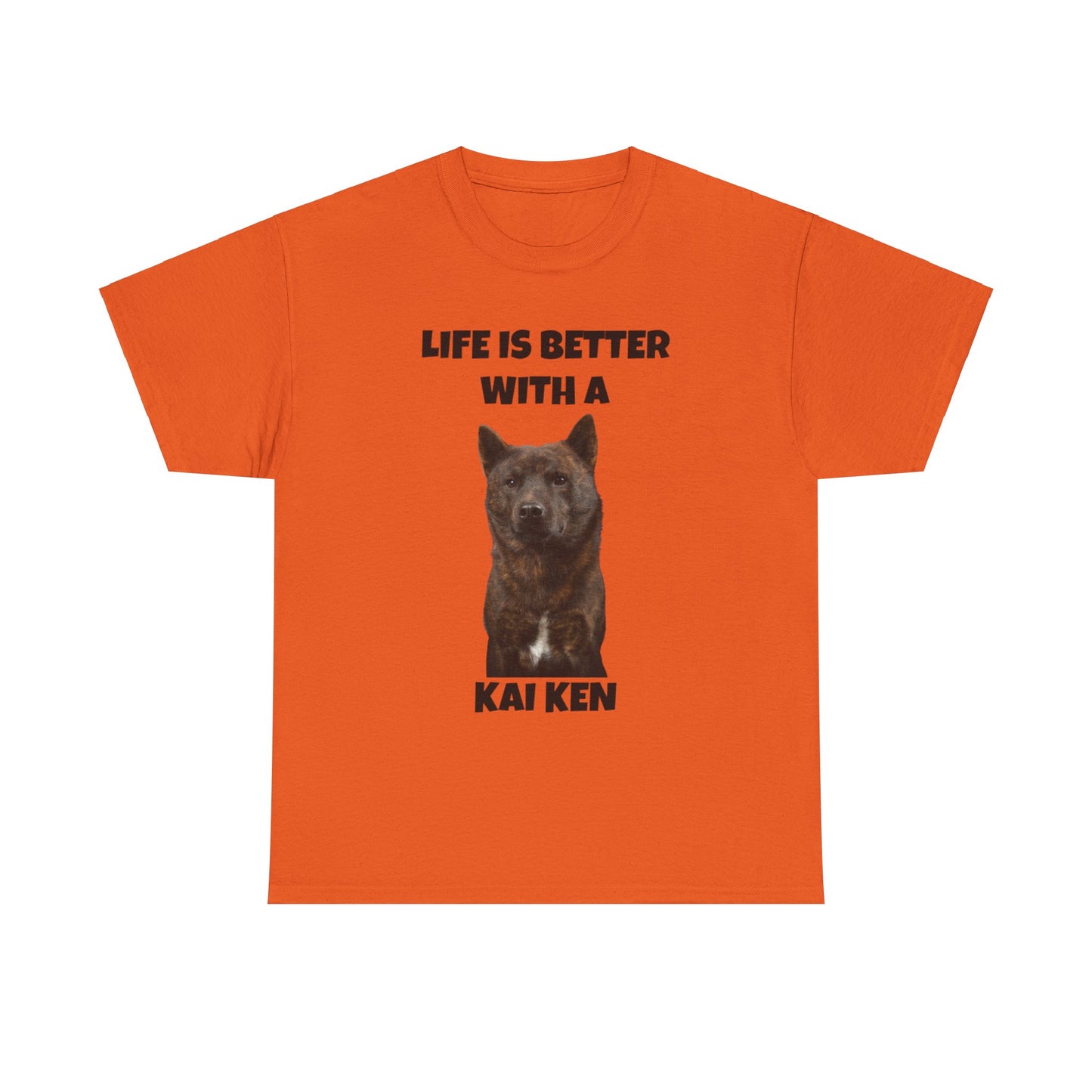 Kai Ken, Kai Ken Dog, Life is Better with a Kai Ken, Unisex Heavy Cotton Tee