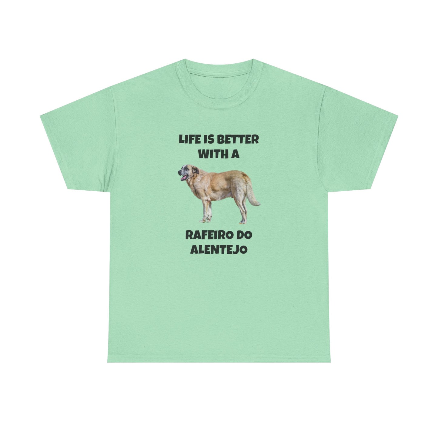 Rafeiro do Alentejo, Rafeiro do Alentejo Dog, Life is Better with a Rafeiro do Alentejo, Heavy Cotton Tee