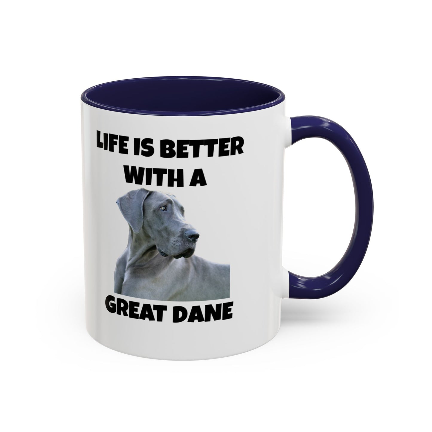 Great Dane, Great Dane Dog, Life is Better with a Great Dane, Accent Coffee Mug (11, 15oz)