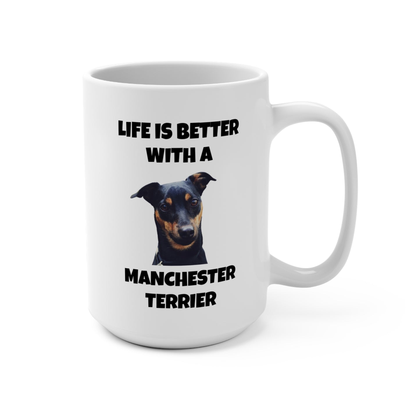 Manchester Terrier, Life is Better with a Manchester Terrier, Mug 15oz